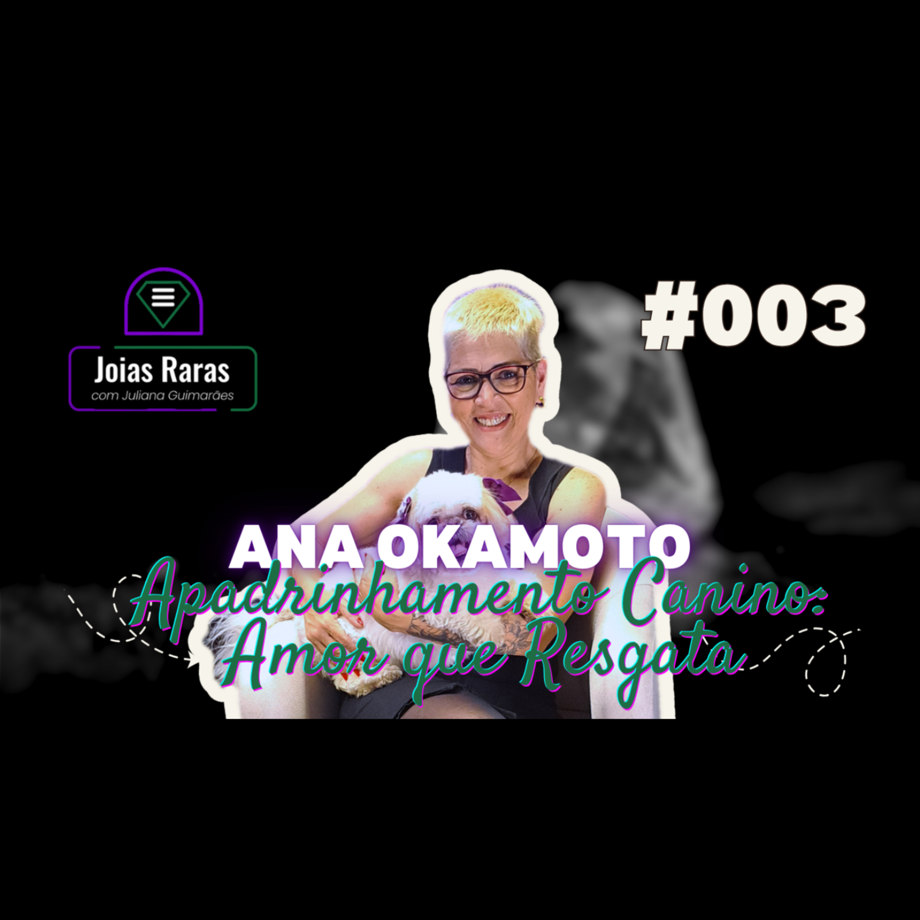 #003 Apadrinhamento Canino: Amor que Resgata - com Ana Okamoto episode artwork