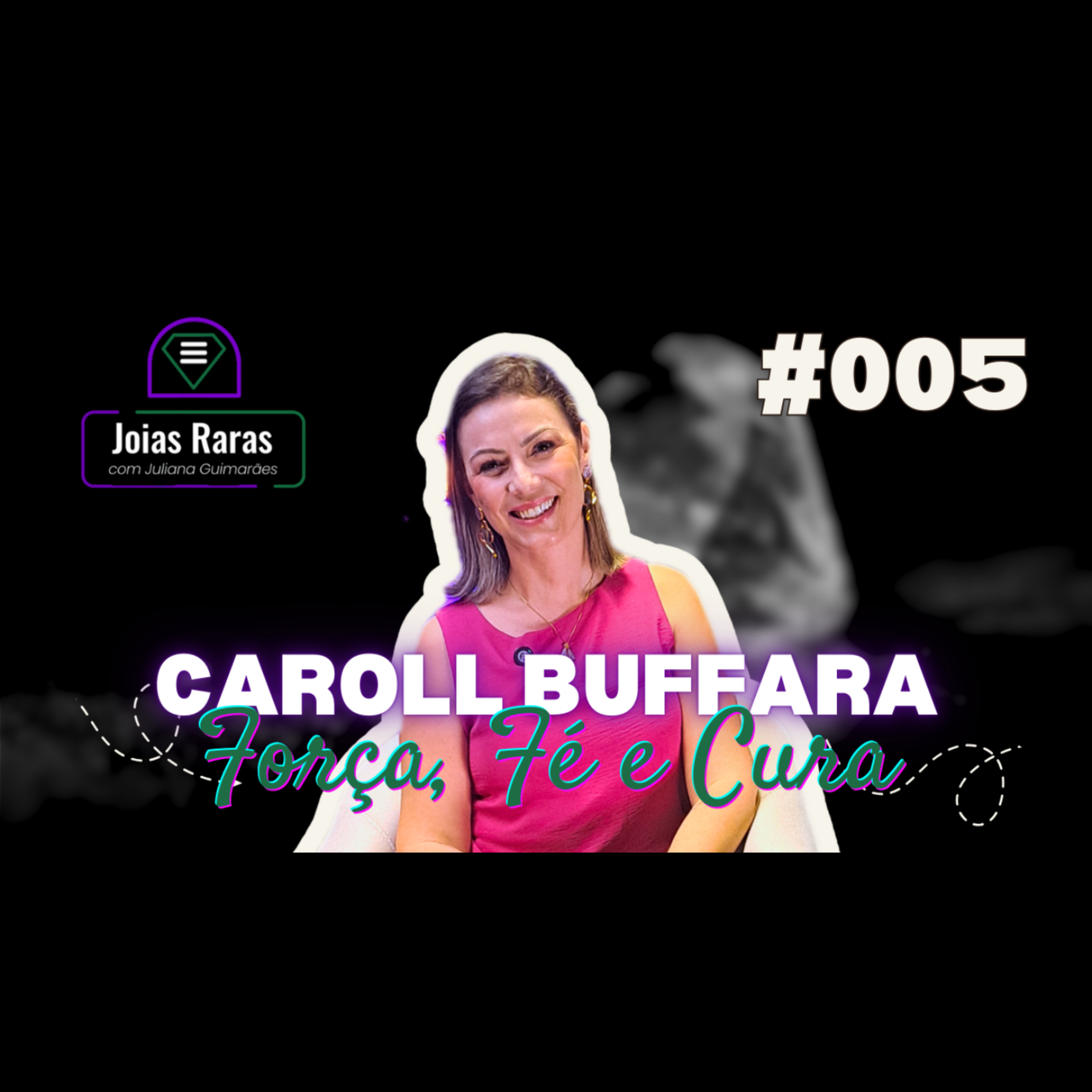 #005 Força, Fé e Cura - com Caroll Buffara episode artwork