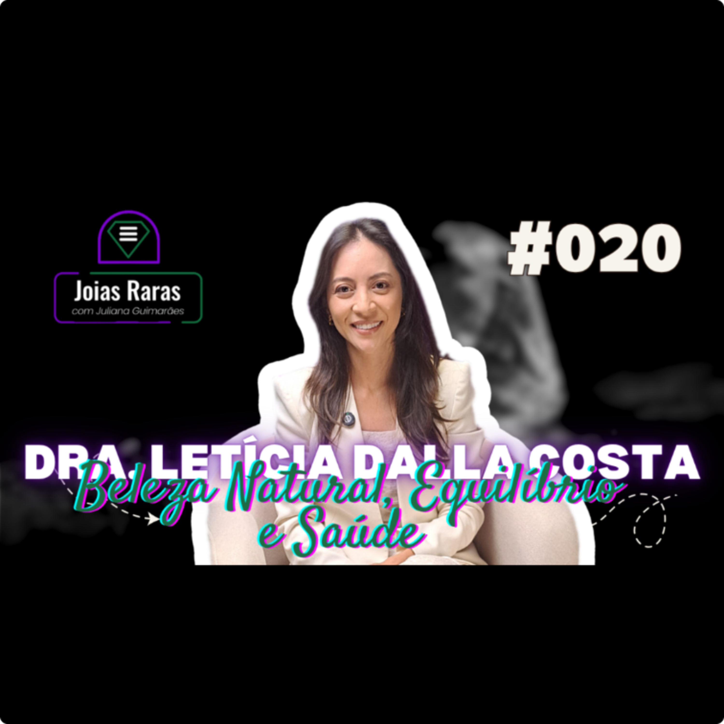 #020 Beleza Natural: Rejuvenescimento com Equilíbrio e Saúde - com Dra. Letícia Dalla Costa Kusano episode artwork
