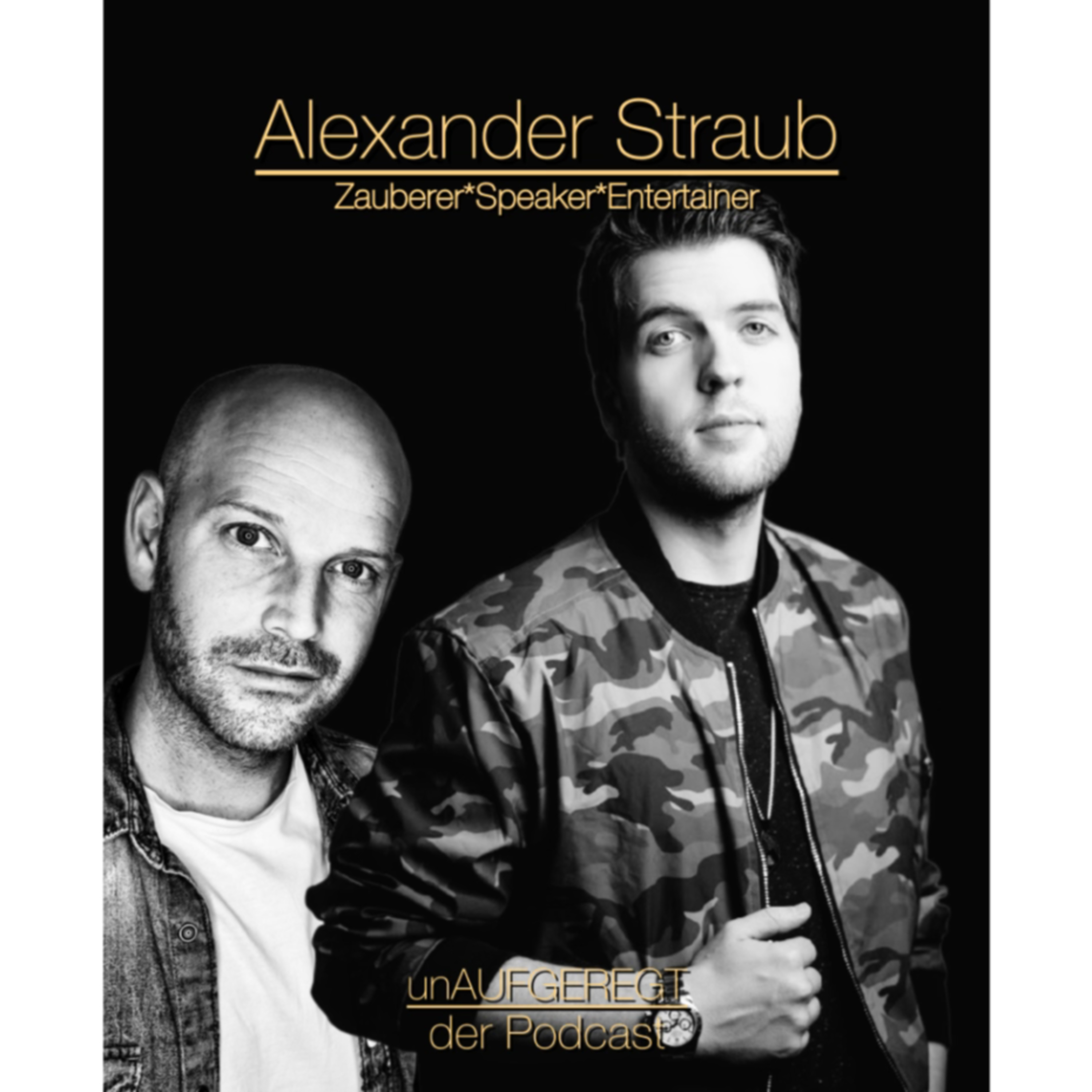 unAUFGEREGT 26 - mit Alexander Straub - Seine Art verzaubert deine Welt episode artwork