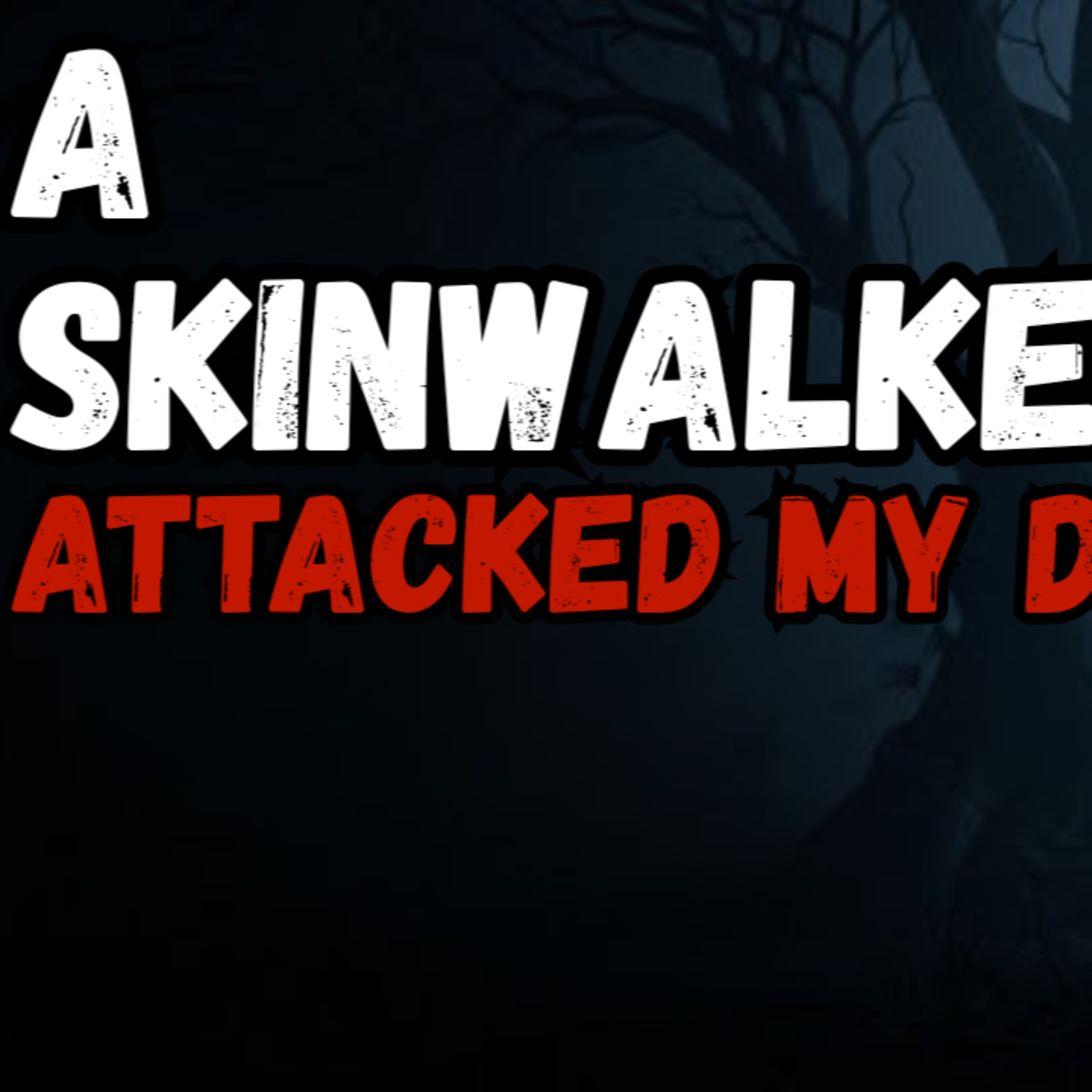 A Skinwalker Mimiced My Dog episode artwork