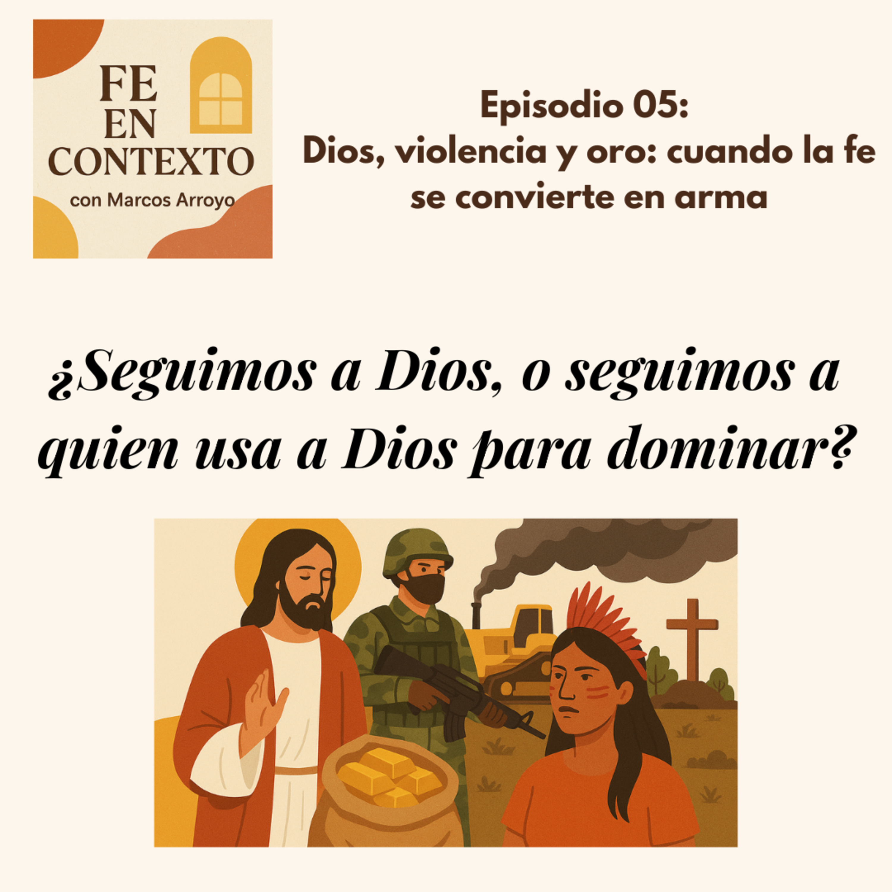 Episodio 5: Dios, violencia y oro: cuando la fe se convierte en arma episode artwork