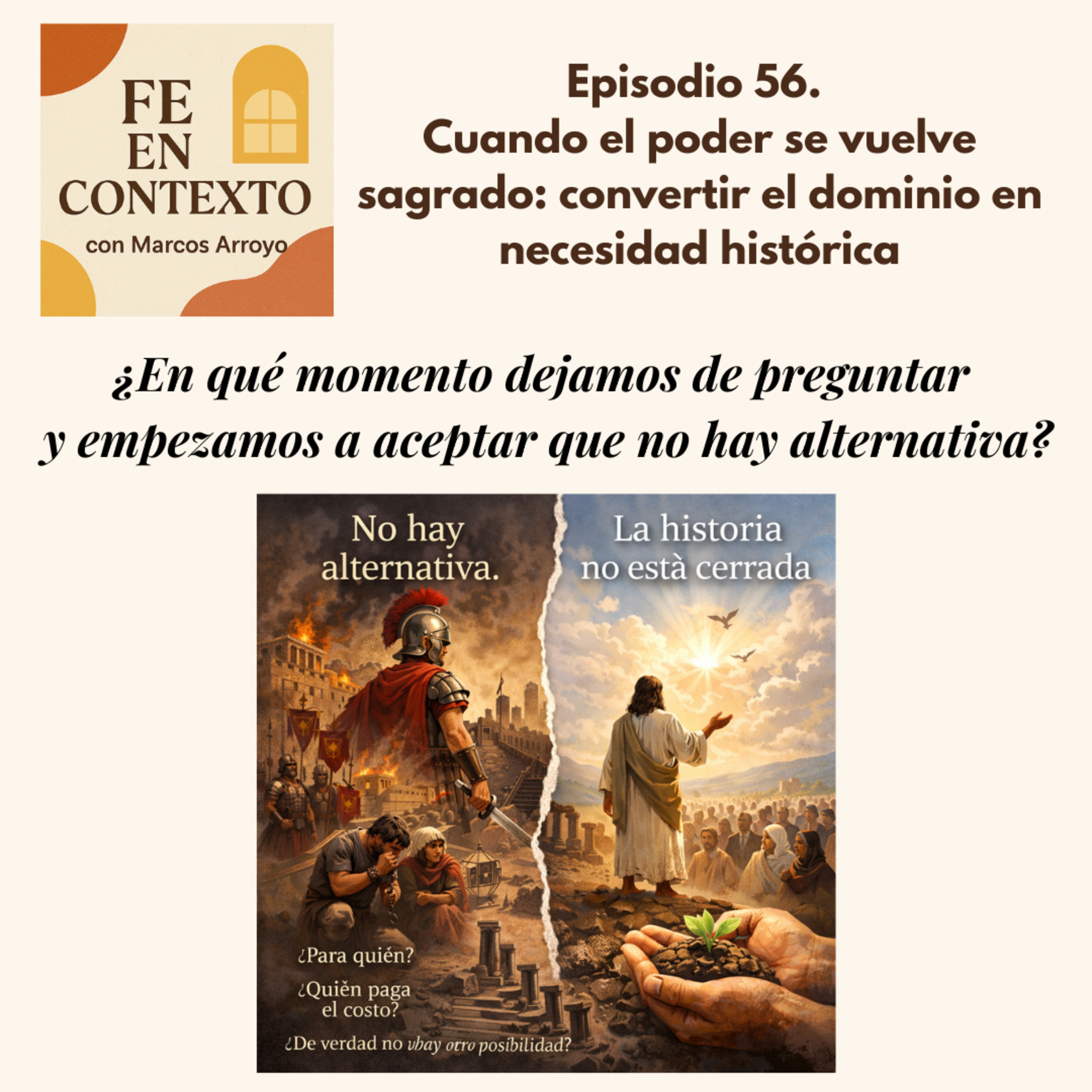 Episodio 56. Cuando el poder se vuelve sagrado: convertir el dominio en necesidad histórica episode artwork