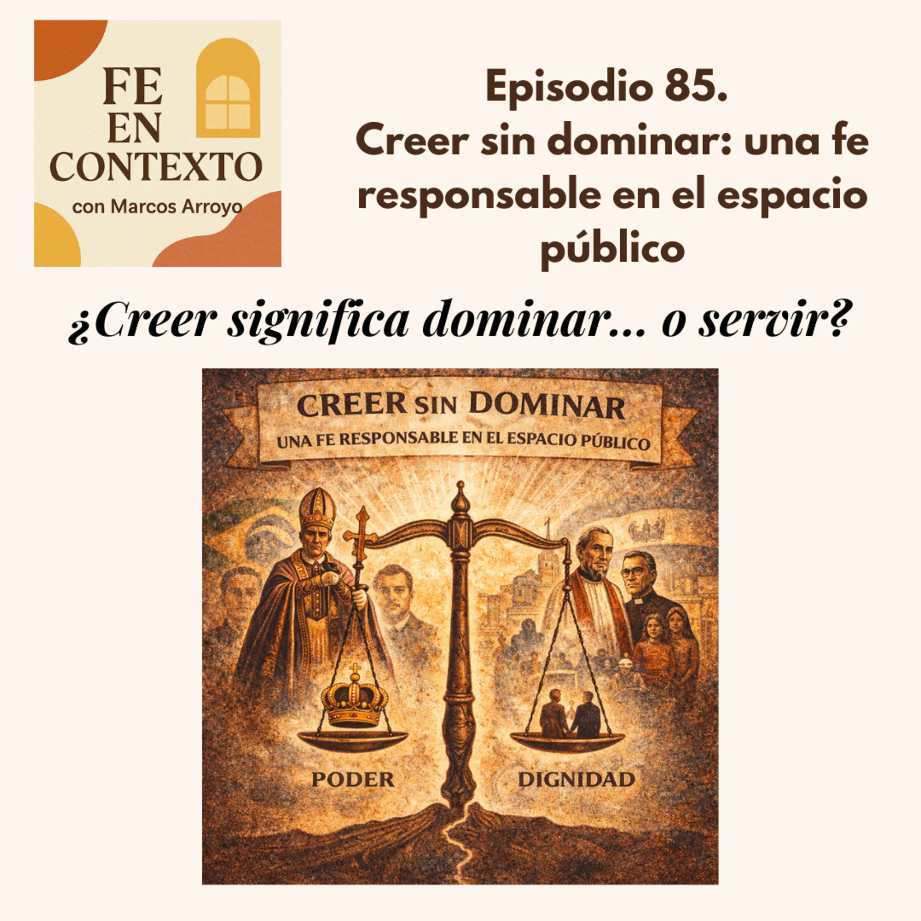 Episodio 85. Creer sin dominar: una fe responsable en el espacio público episode artwork