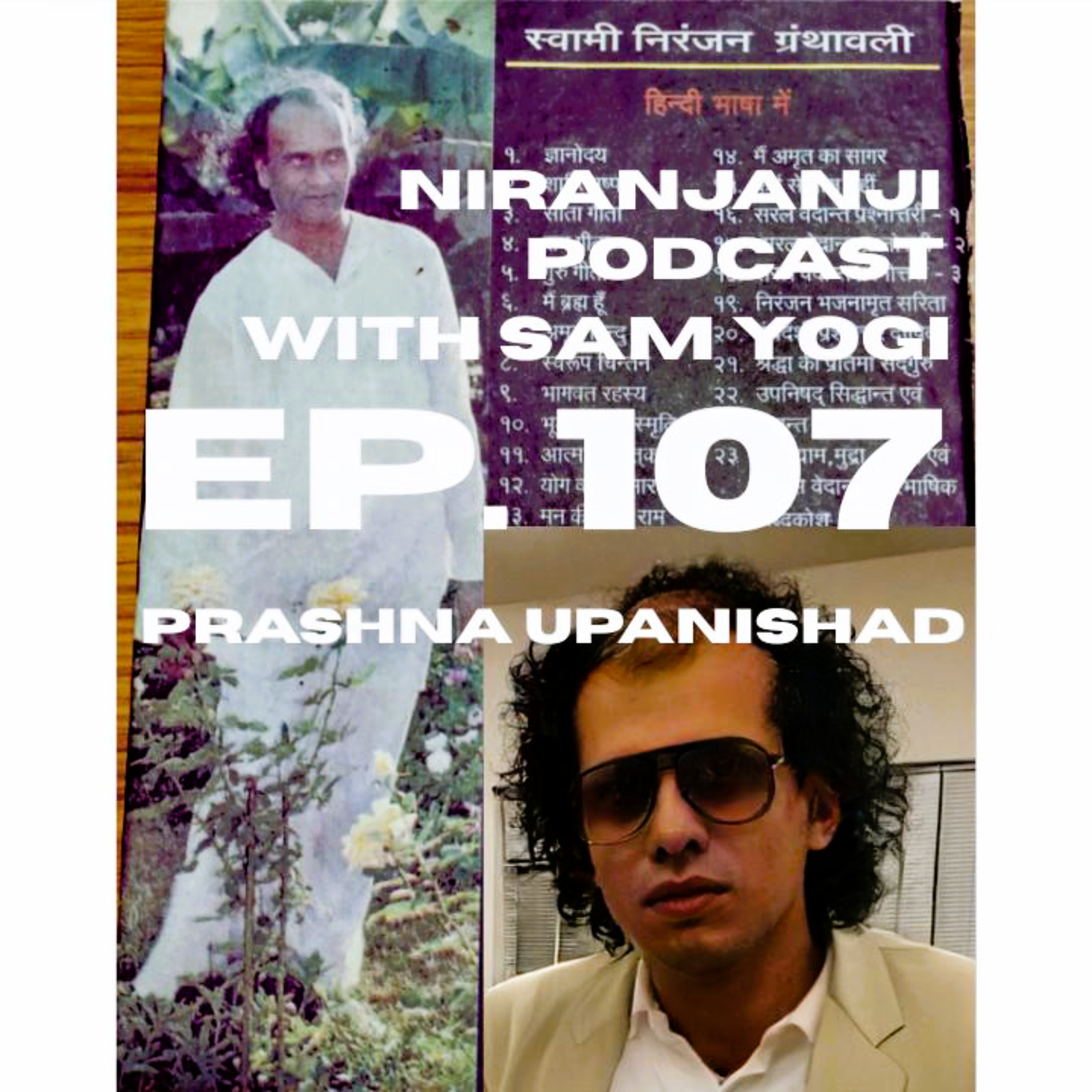 Ep. 107 - PRASHNA UPANISHAD | Swami Niranjanji Podcast with Sam Yogi episode artwork