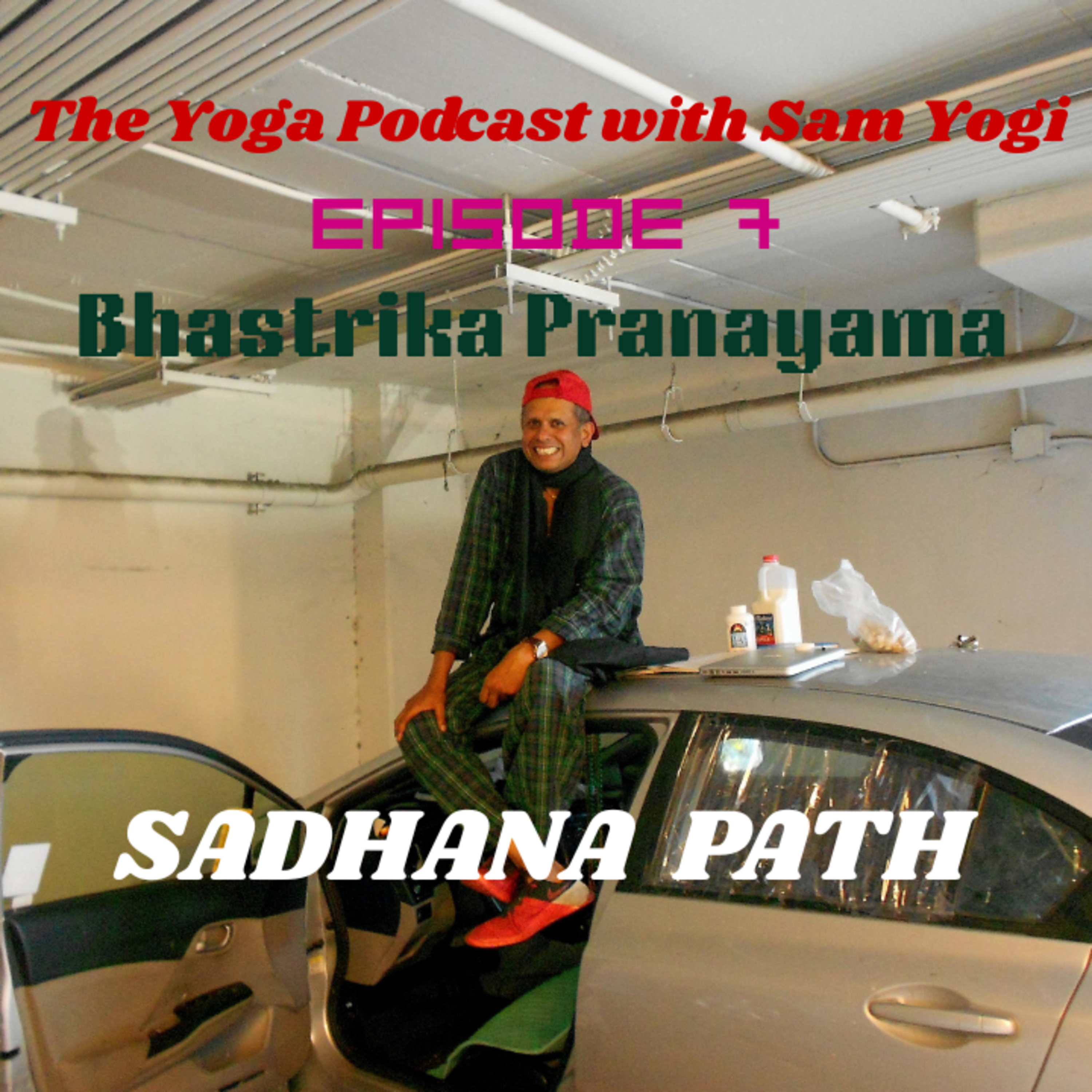 Ep. 7 - Bhastrika Pranayama - The Yoga Podcast with Sam Yogi episode artwork