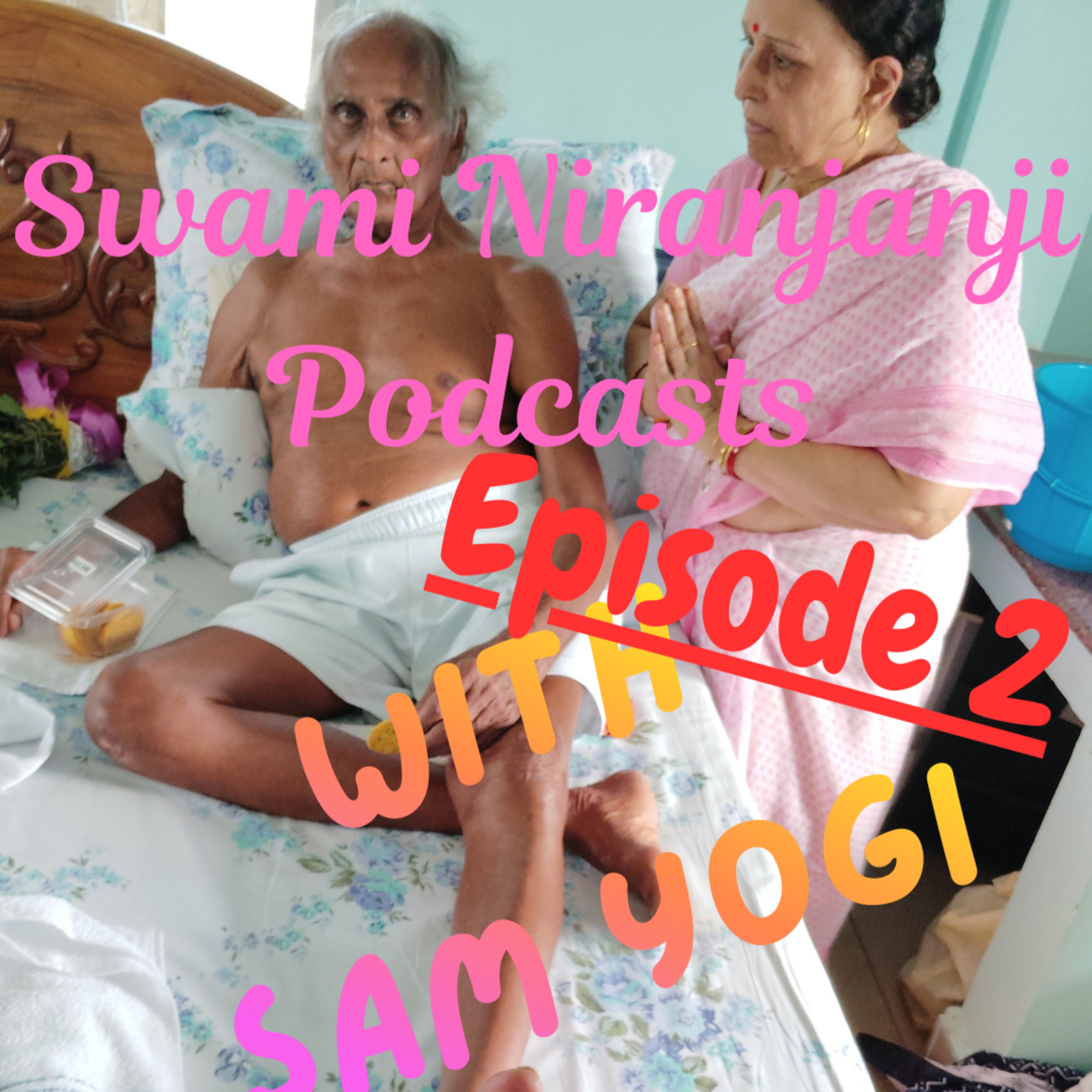 Ep. 2 - Mein Kaun Hun (Who Am I) - Swami Niranjanji Podcasts with Sam Yogi episode artwork