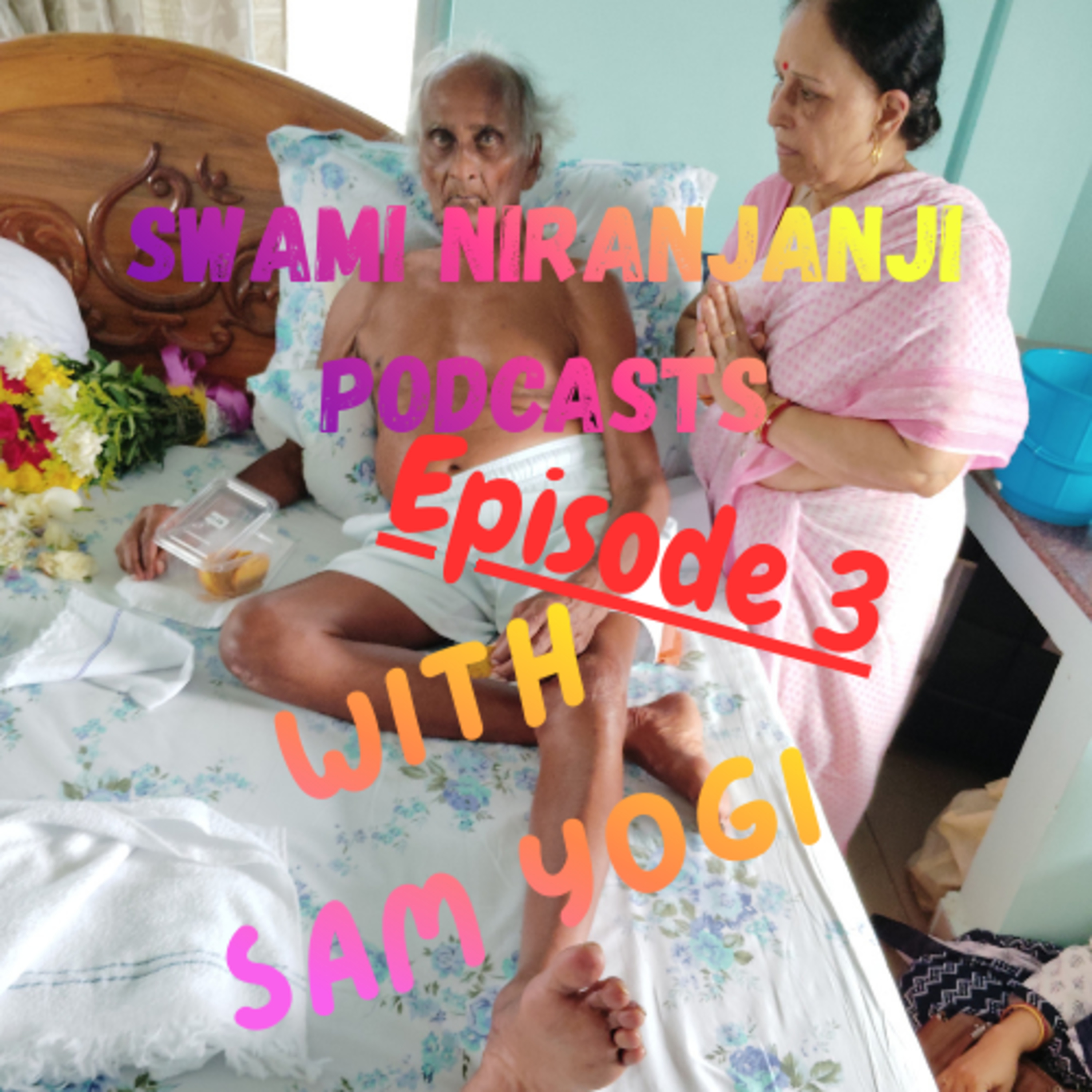 Ep. 3 - Mein Kaun Hun - Swami Niranjanji Podcasts with Sam Yogi episode artwork