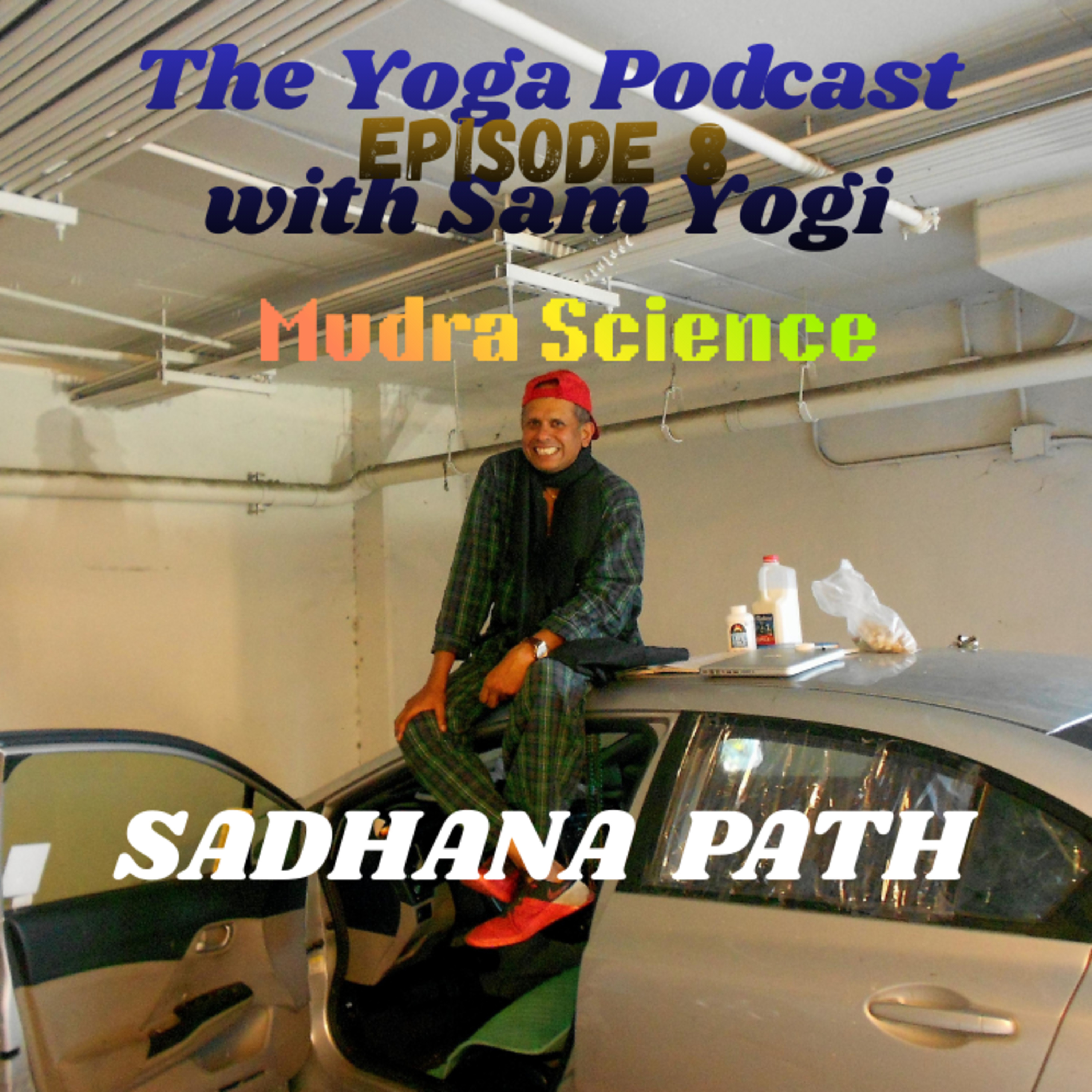 Ep. 8 - Mudra Science - The Yoga Podcast with Sam Yogi episode artwork