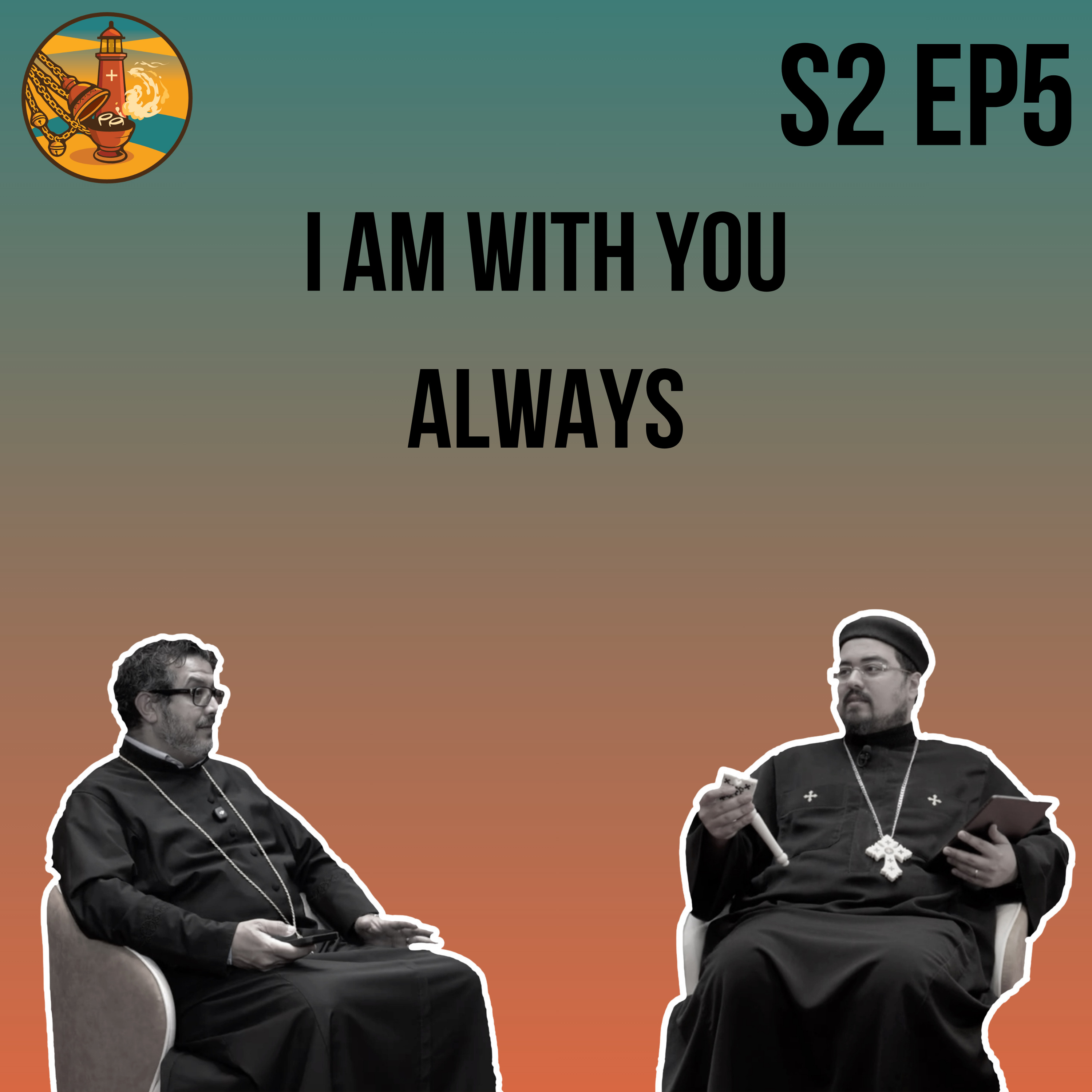 I AM With You Always | Guest: Deacon Yousef Girgis | I AM (S2E05) – Light and Incense episode artwork