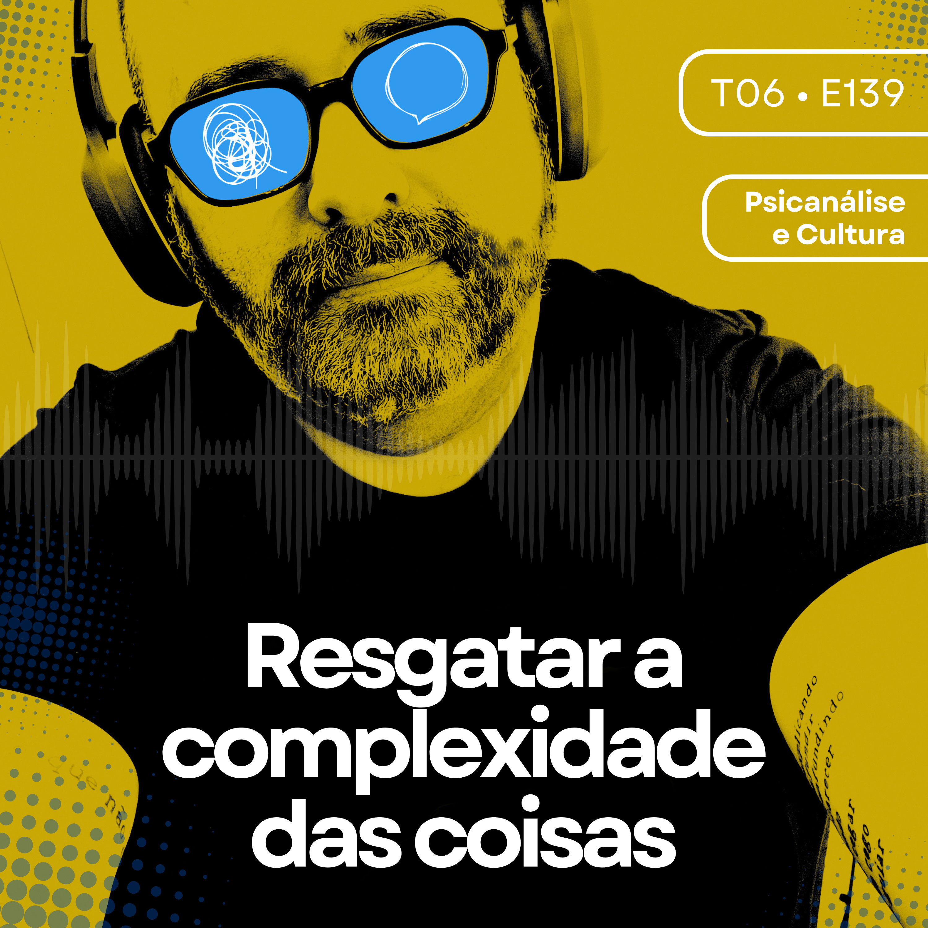 139 - Resgatar a complexidade das coisas episode artwork