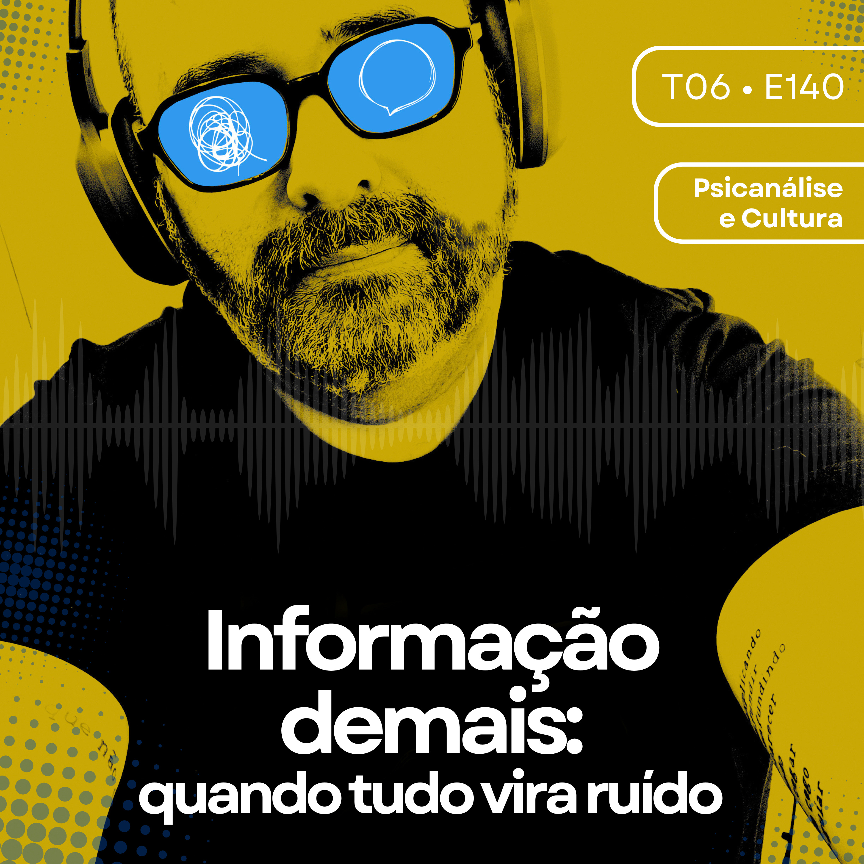 140 - Informação demais: quando tudo vira ruído episode artwork