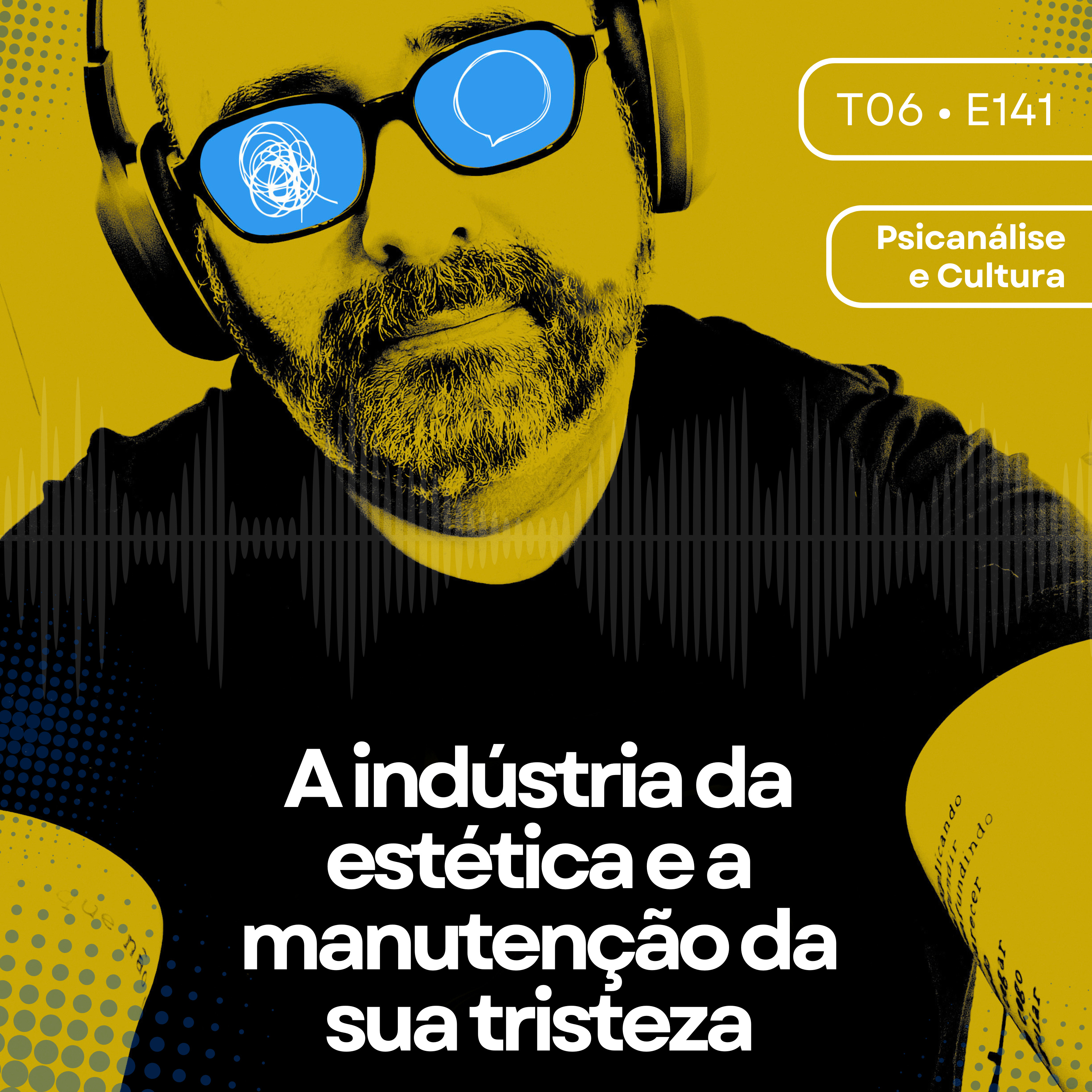 141 - A indústria da estética e a manutenção da sua tristeza episode artwork