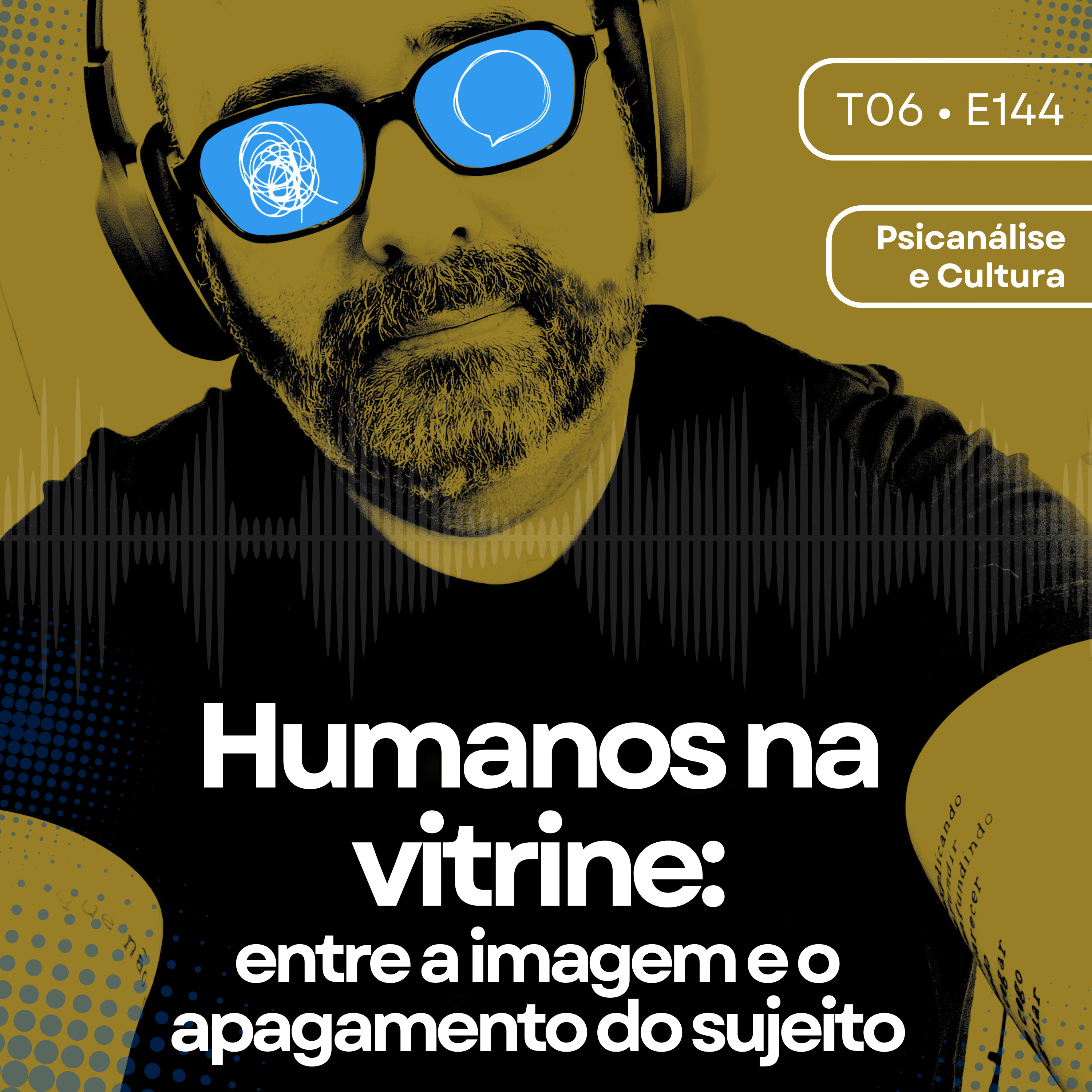 144 - Humanos na vitrine: entre a imagem e o apagamento do sujeito episode artwork