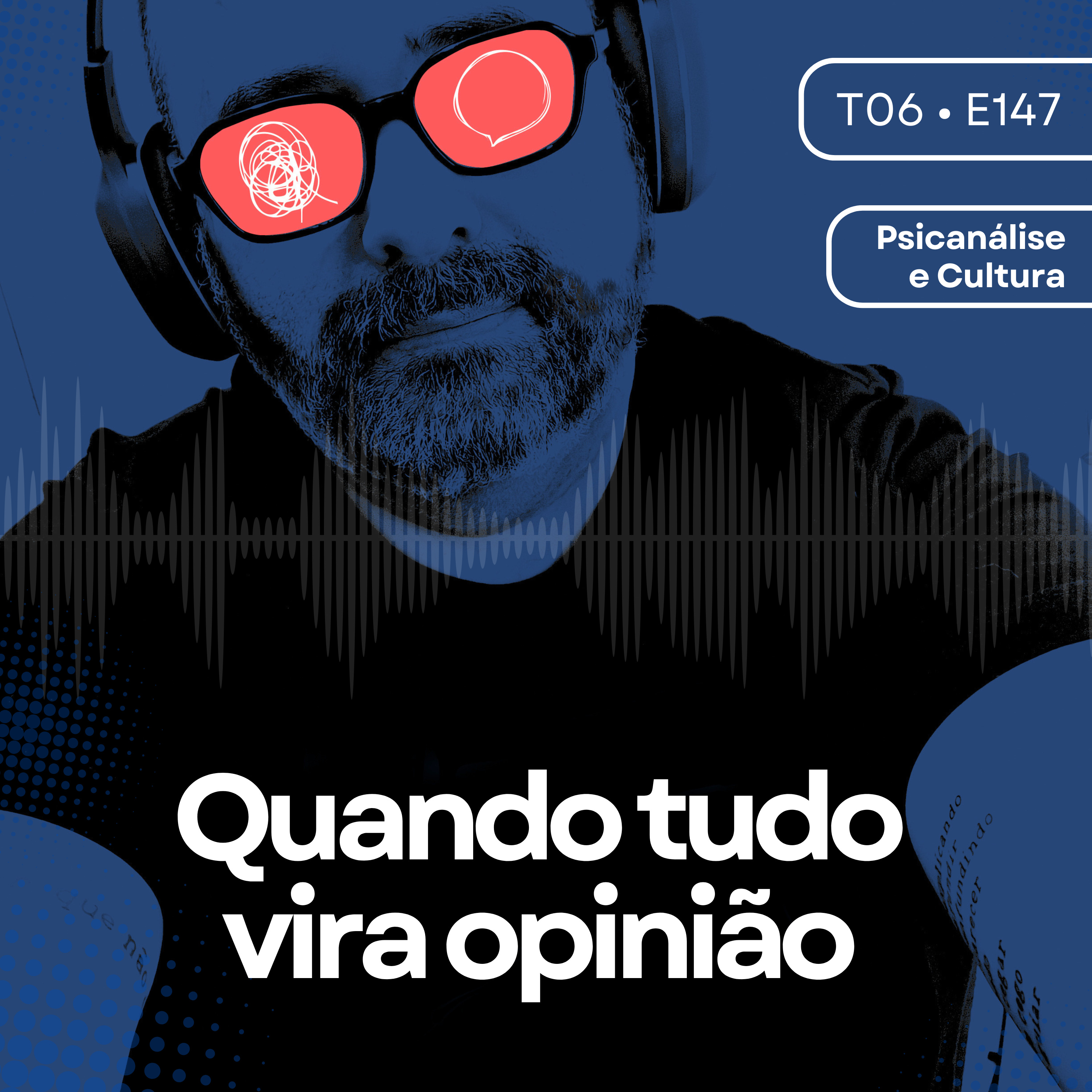 147 - Quando tudo vira opinião episode artwork