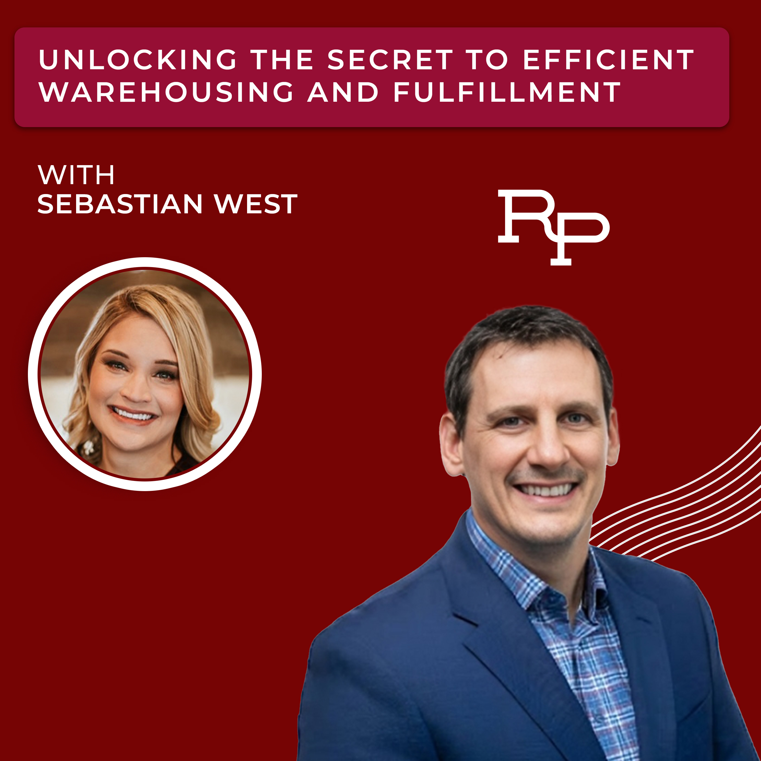 Unlocking the Secret to Efficient Warehousing and Fulfillment with Sebastian West episode artwork