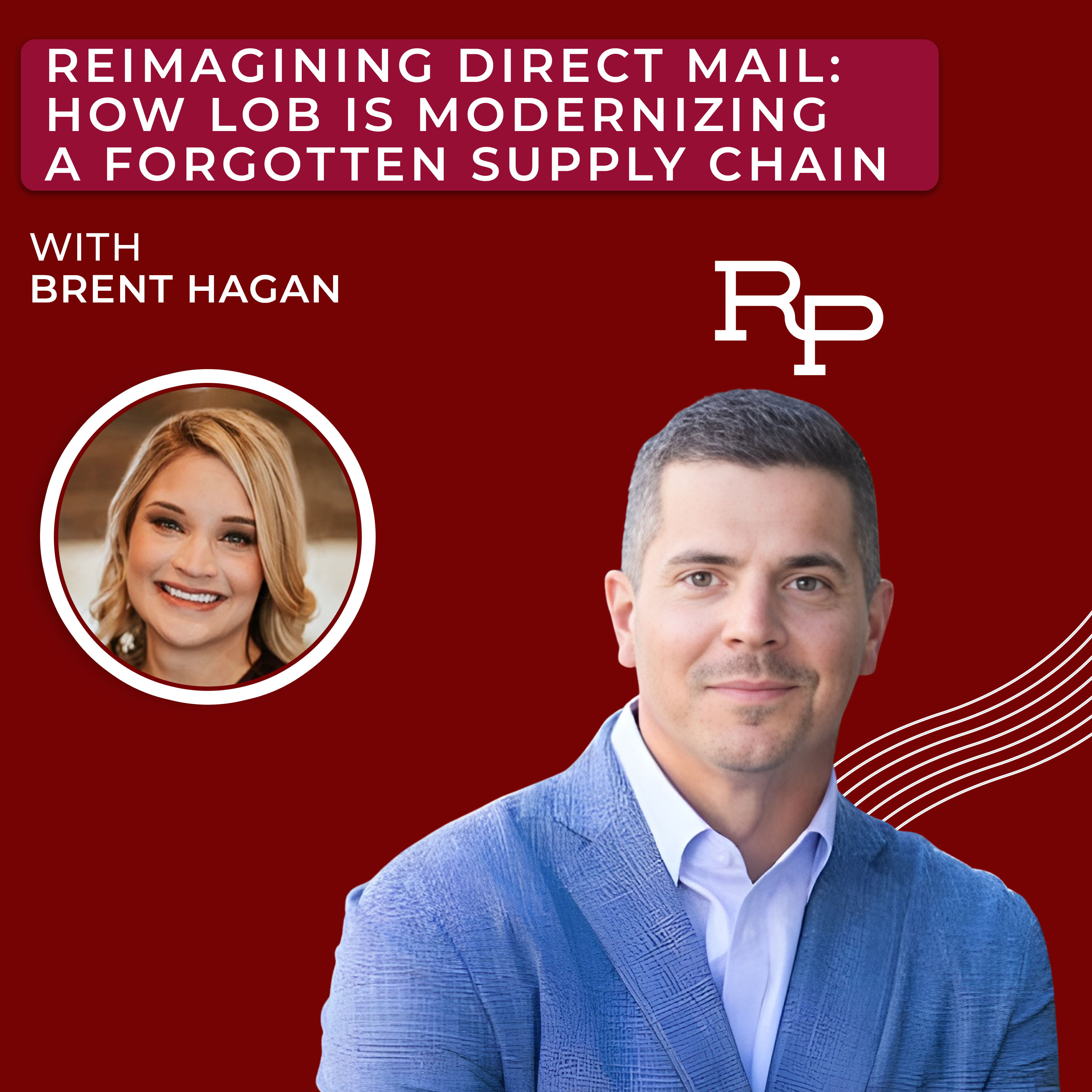 Reimagining Direct Mail: How LOB Is Modernizing a Forgotten Supply Chain with Brent Hagan episode artwork