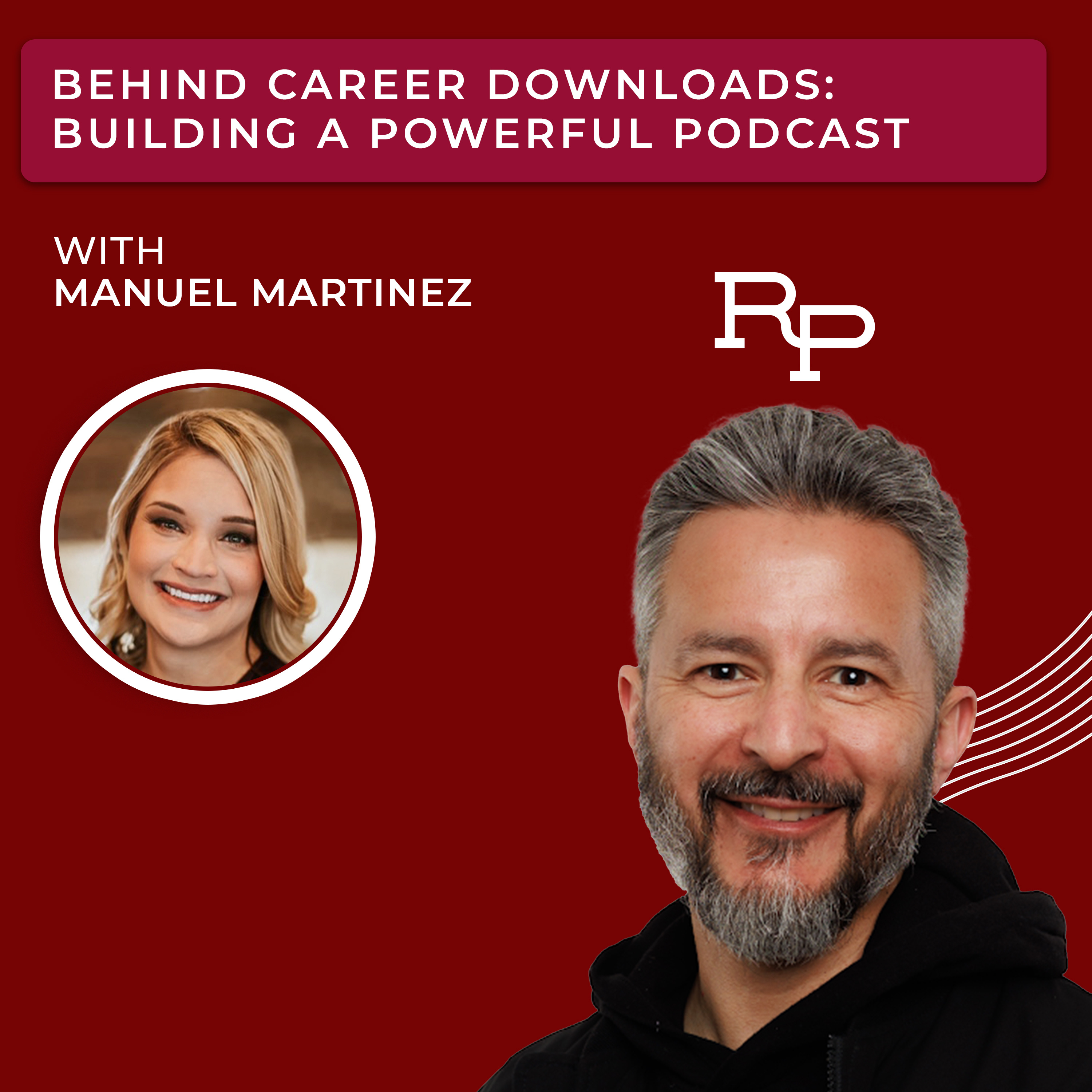 Behind Career Downloads: Building a Powerful Podcast with Manuel Martinez episode artwork