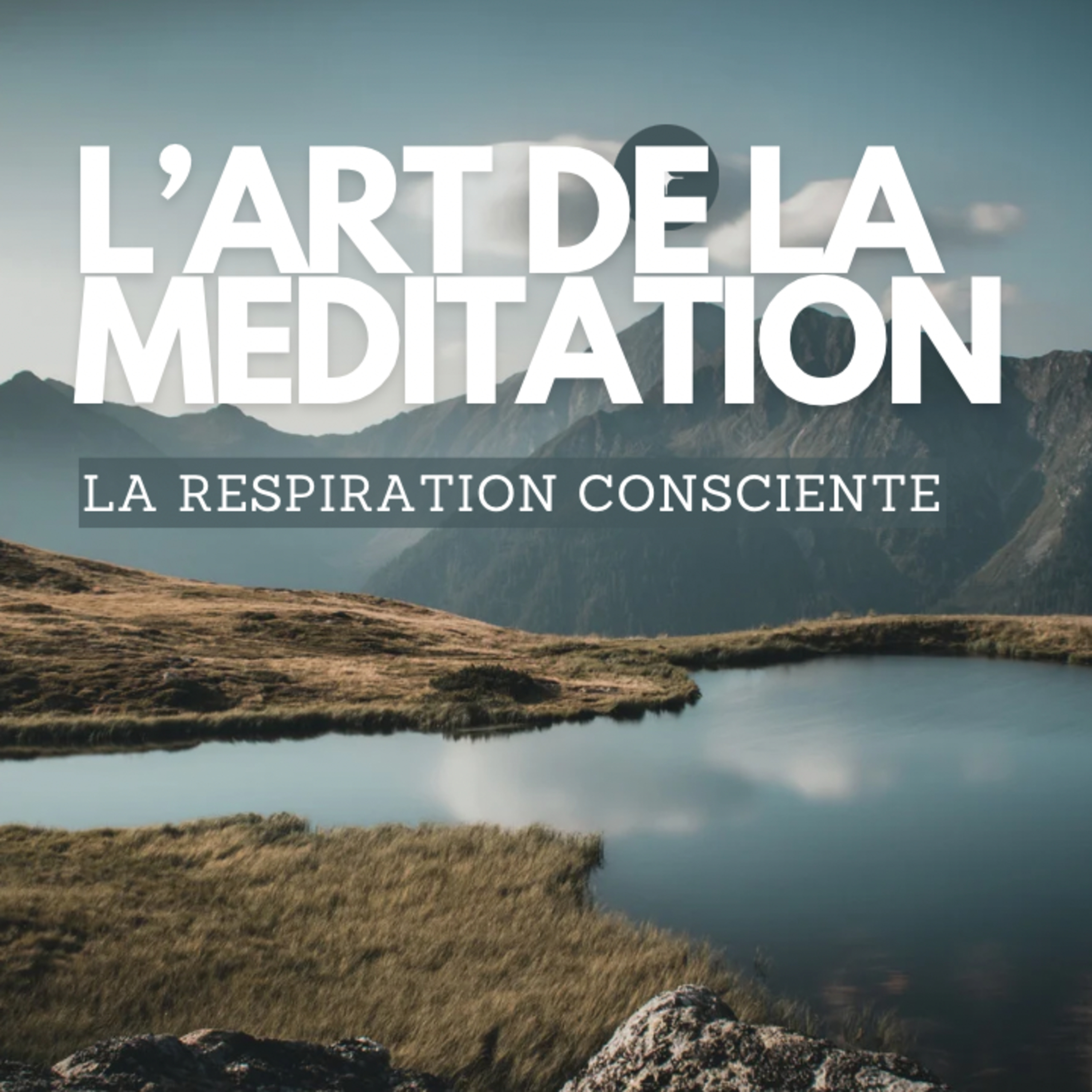 L'art de la méditation - épisode 2 - la respiration consciente