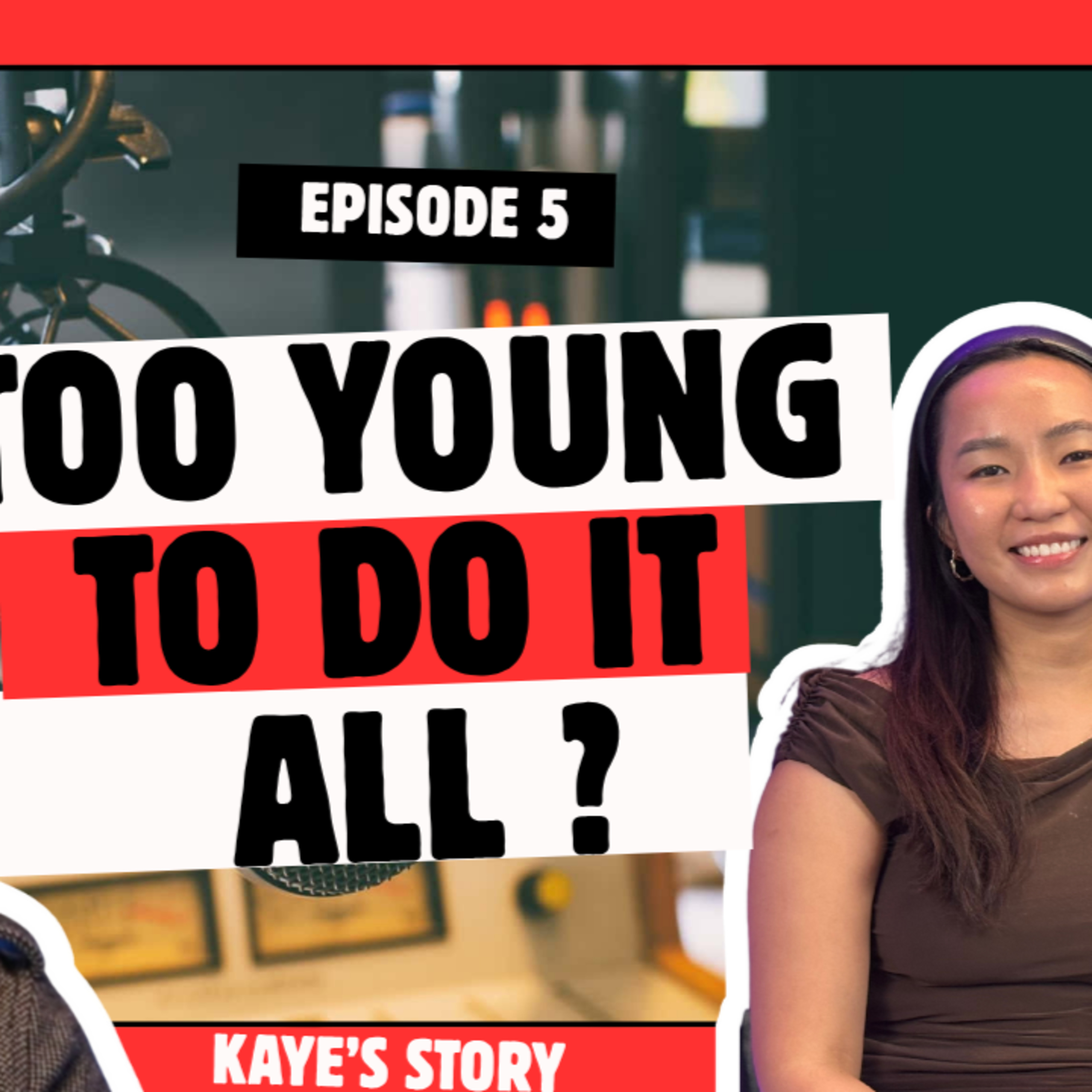 Too Young to do it All ? Kaye's Story says otherwise _ With Shekinah S episode artwork