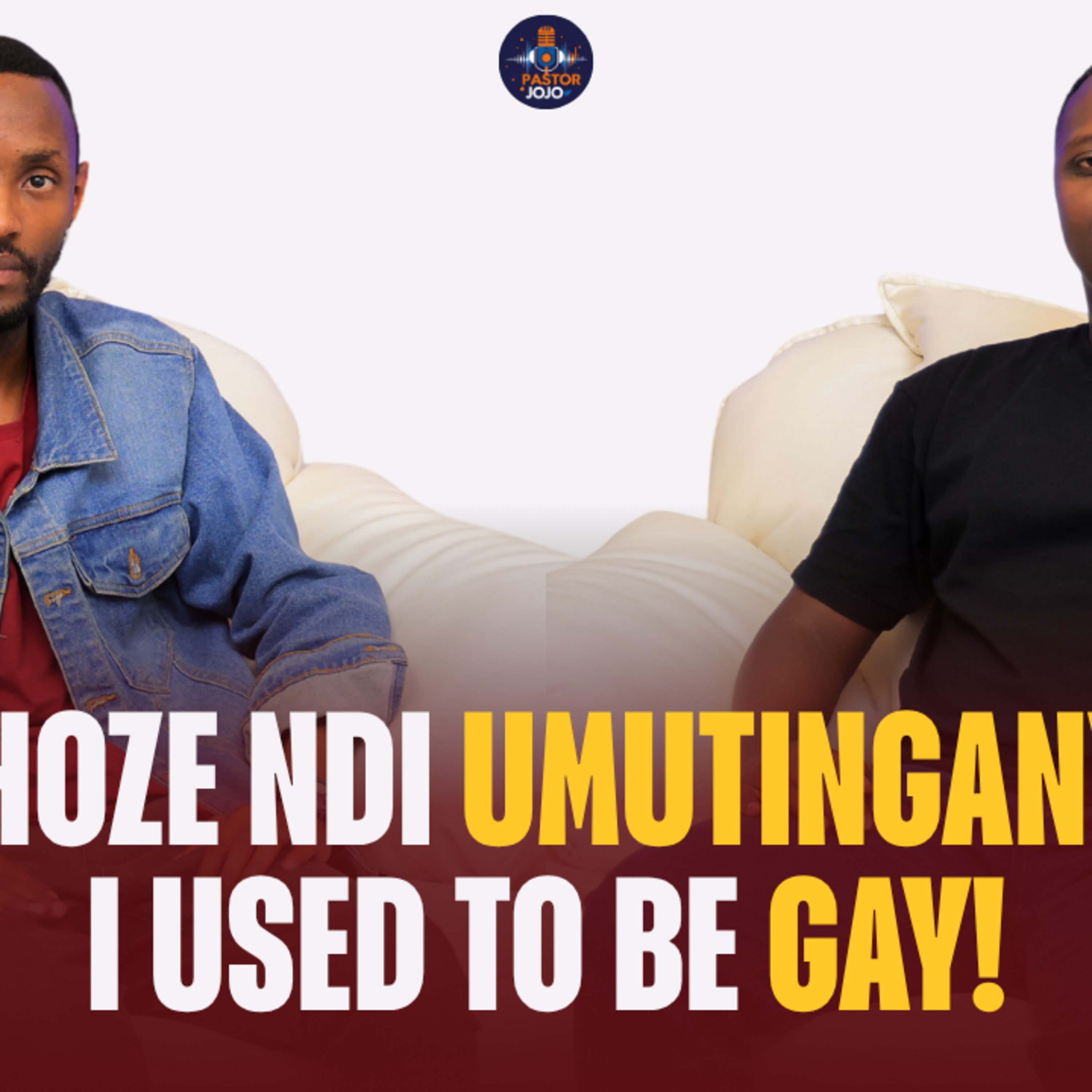 NARI UMUTINGANYI : I USED TO BE GAY || Blaise Bayubahe || EP.21- Pastor JoJo Podcast episode artwork