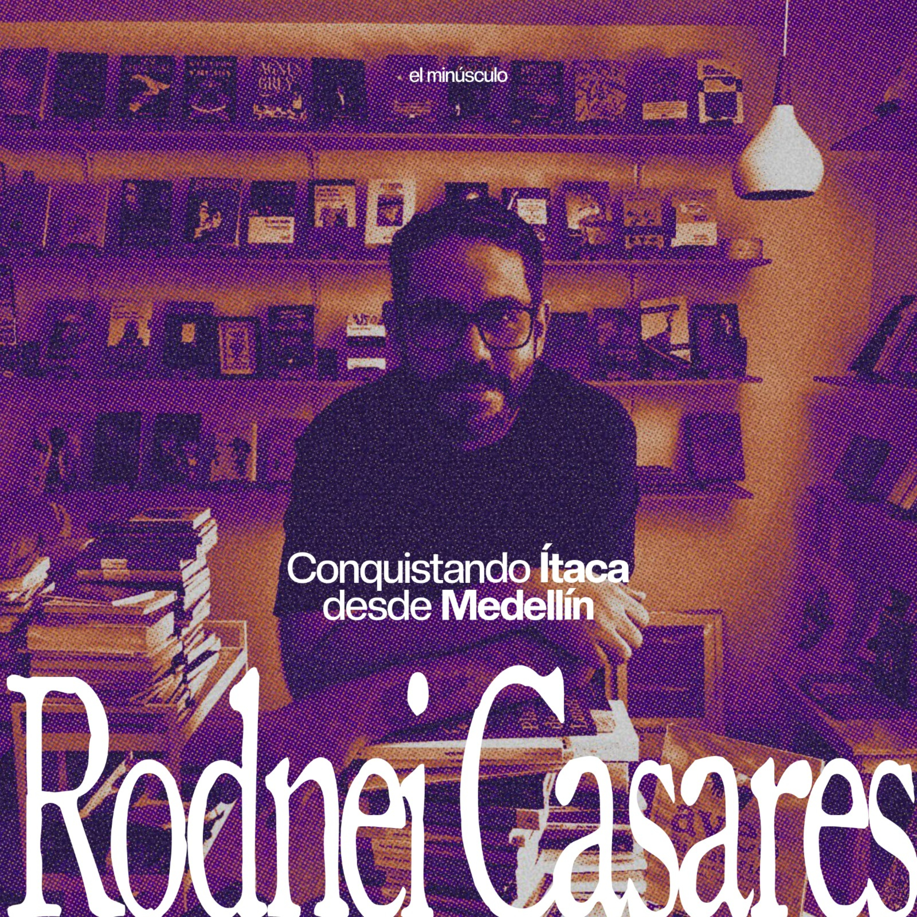 Conquistando Ítaca desde Medellín, con Rodnei Casares episode artwork
