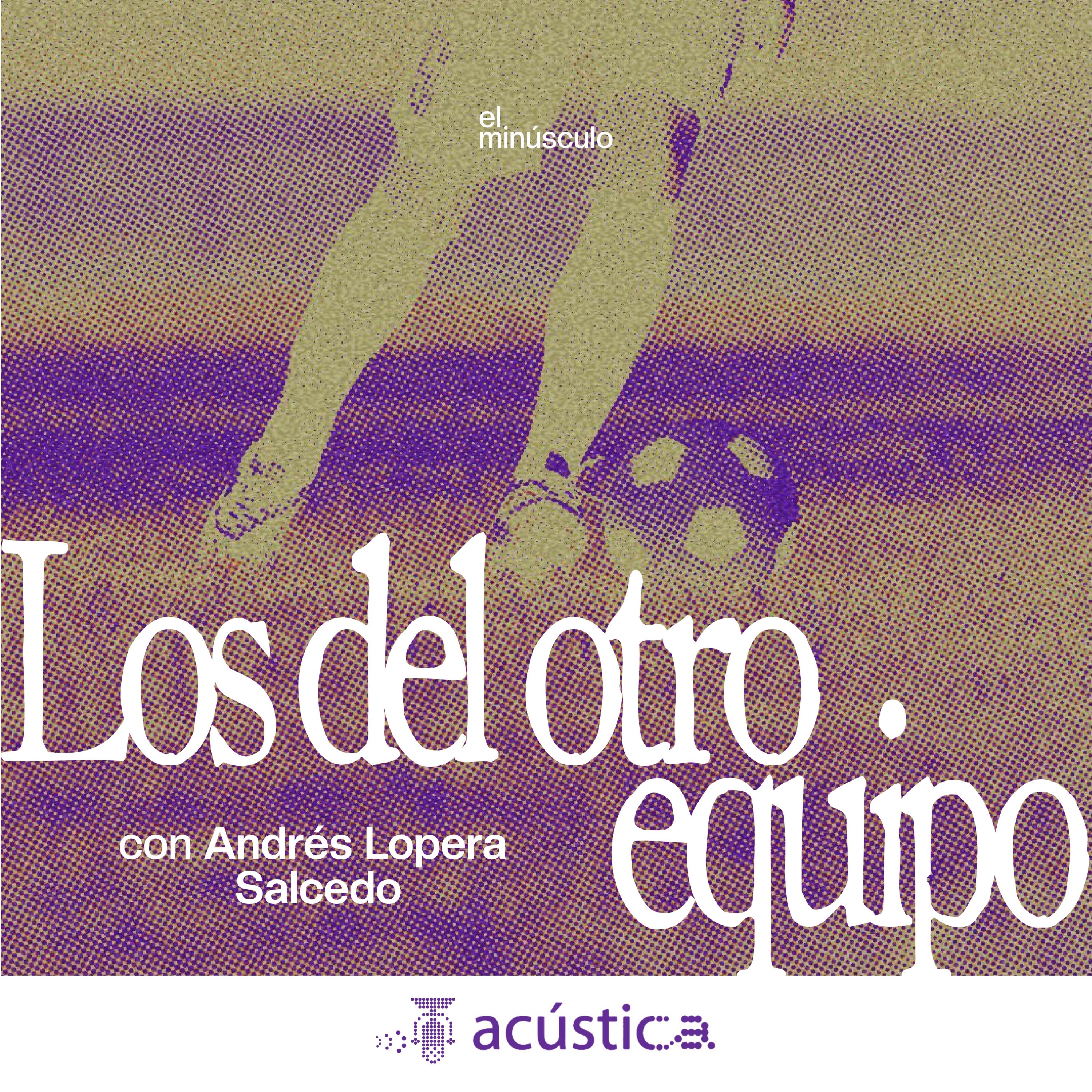 Los del otro equipo, con Andrés Lopera Salcedo episode artwork