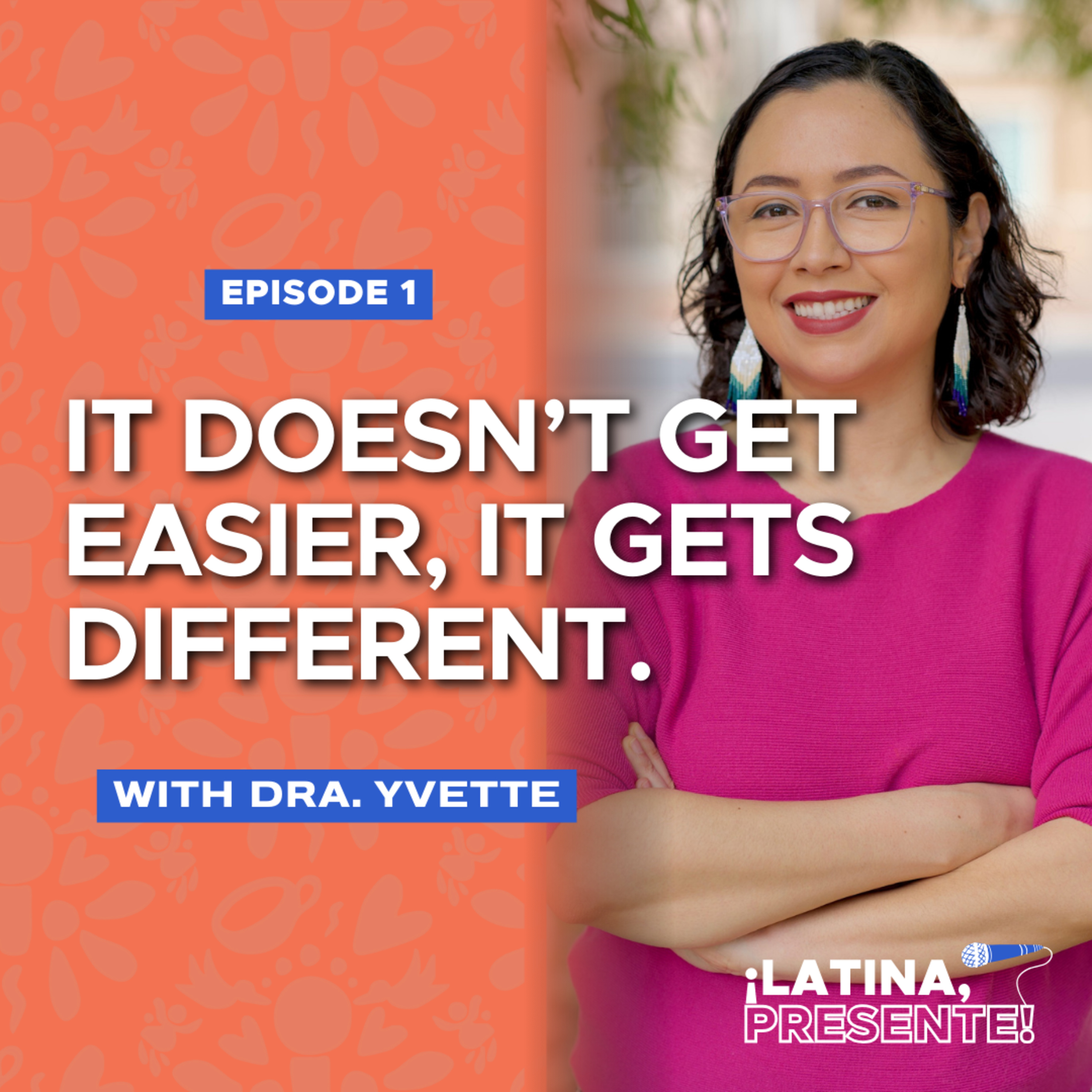 It Doesn't Get Easier, It Gets Different with Dra. Yvette  episode artwork