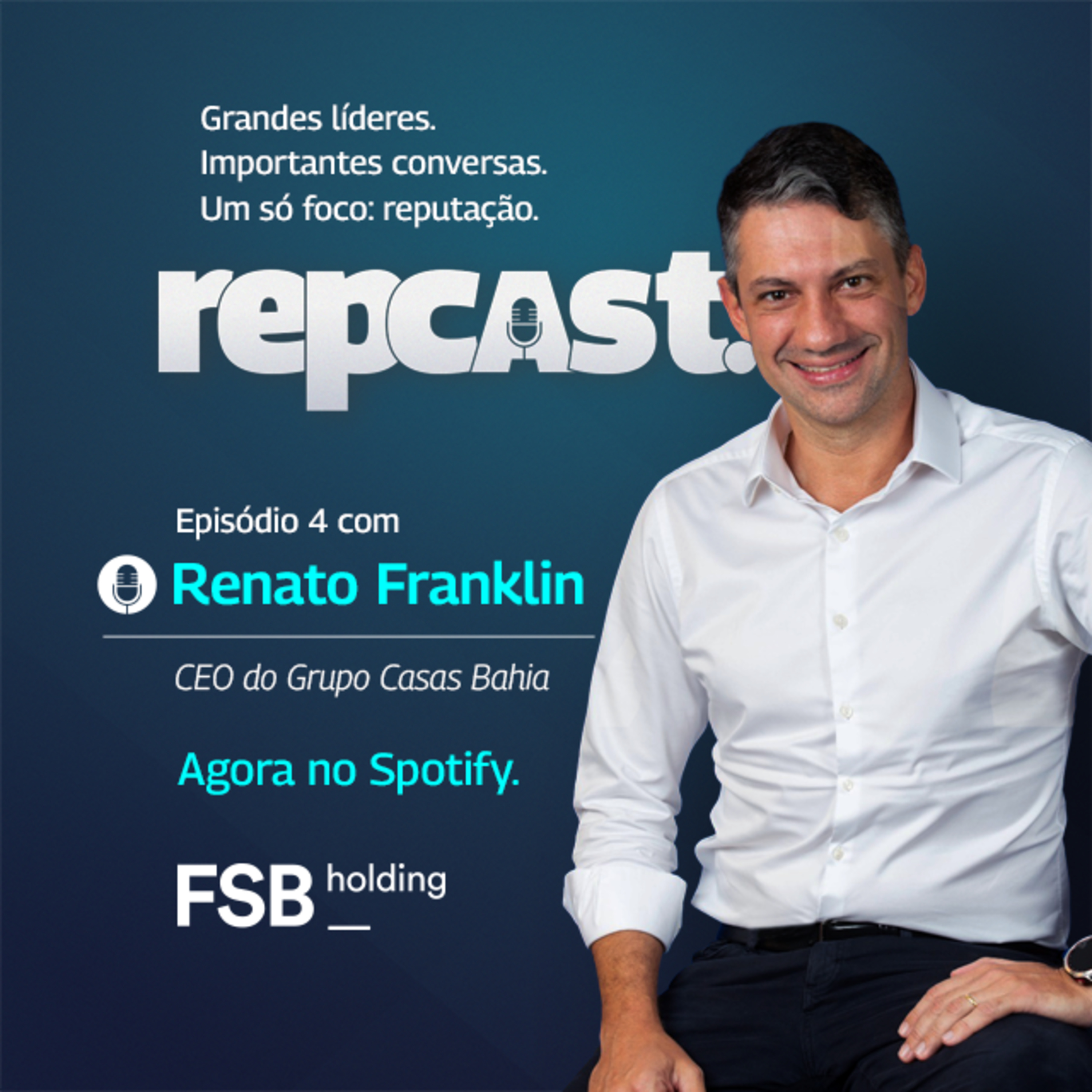 A VIRADA de REPUTAÇÃO do Grupo CASAS BAHIA com Renato Franklin | RepCast TP 02 EP 04 episode artwork