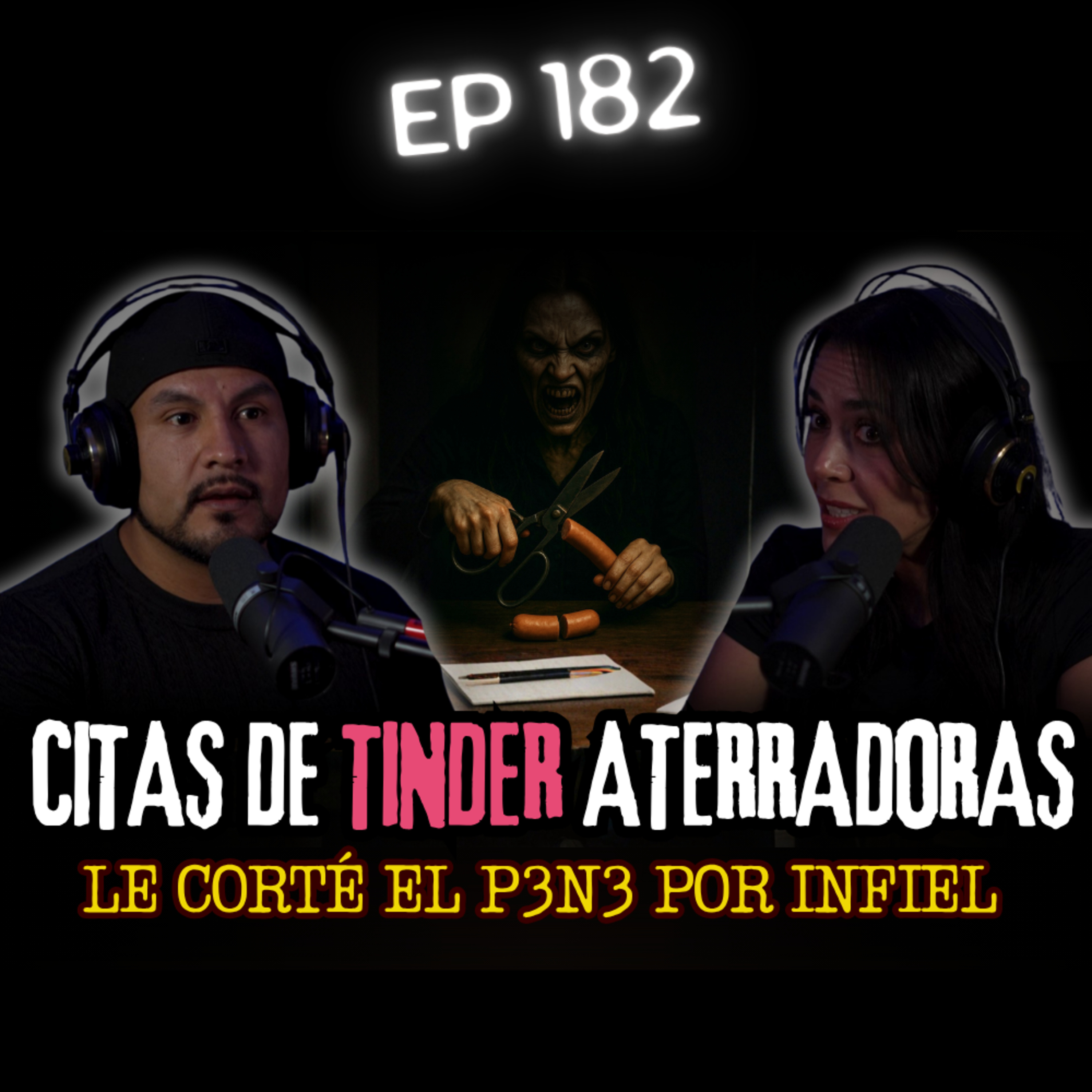 182 | CITAS DE TINDER ATERRADORAS: Le corté el Miembro por Infiel episode artwork