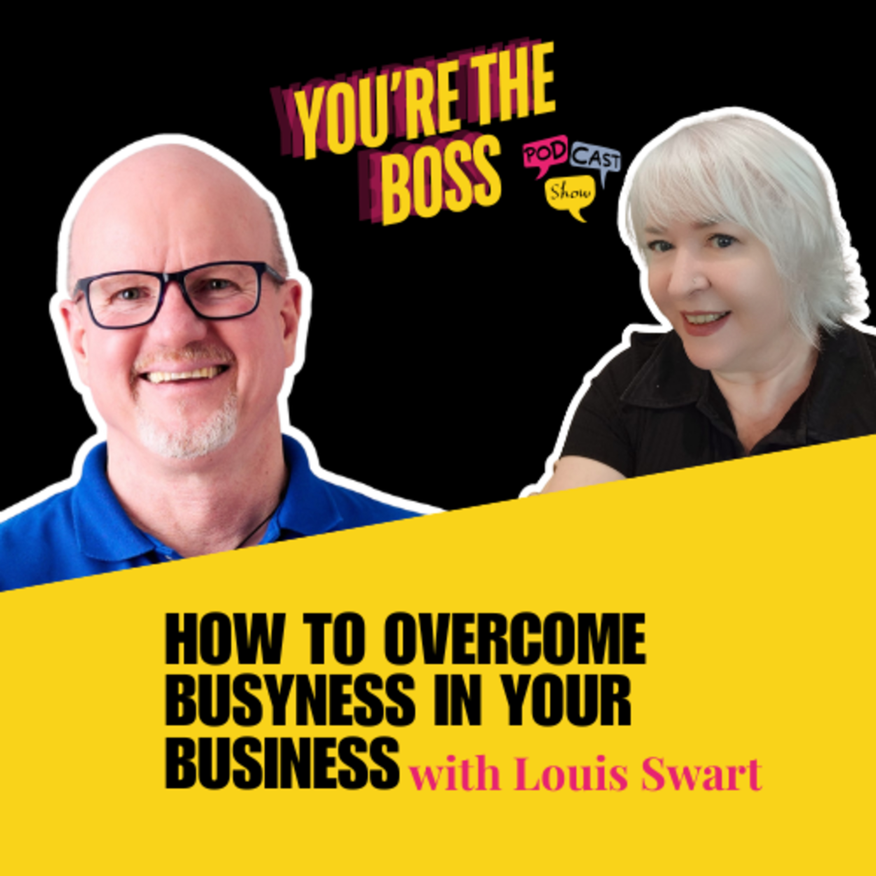 How to Overcome Busyness in Your Business with Louis Swart episode artwork