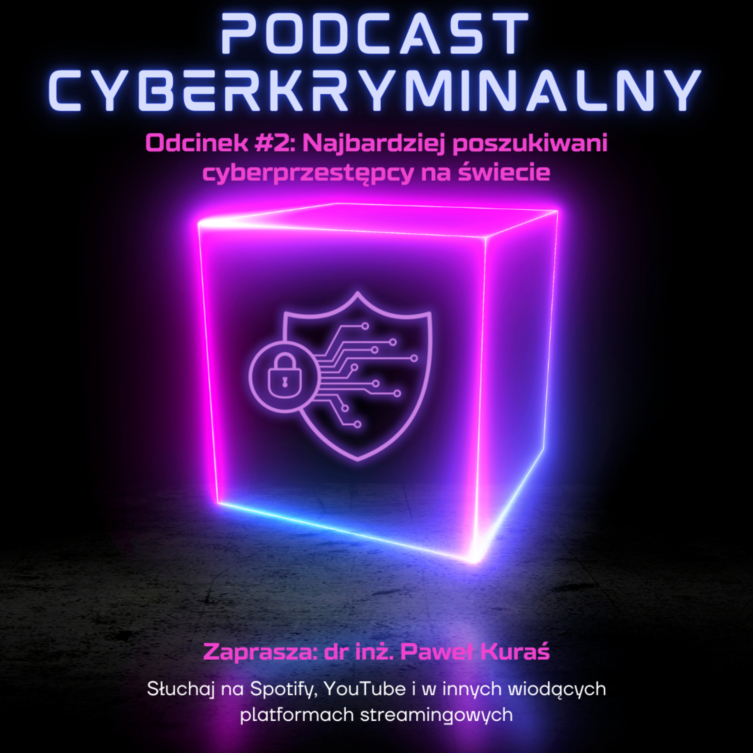 Odcinek #2: Najbardziej poszukiwani cyberprzestępcy na świecie - Podcast Cyberkryminalny - zaprasza Paweł Kuraś episode artwork