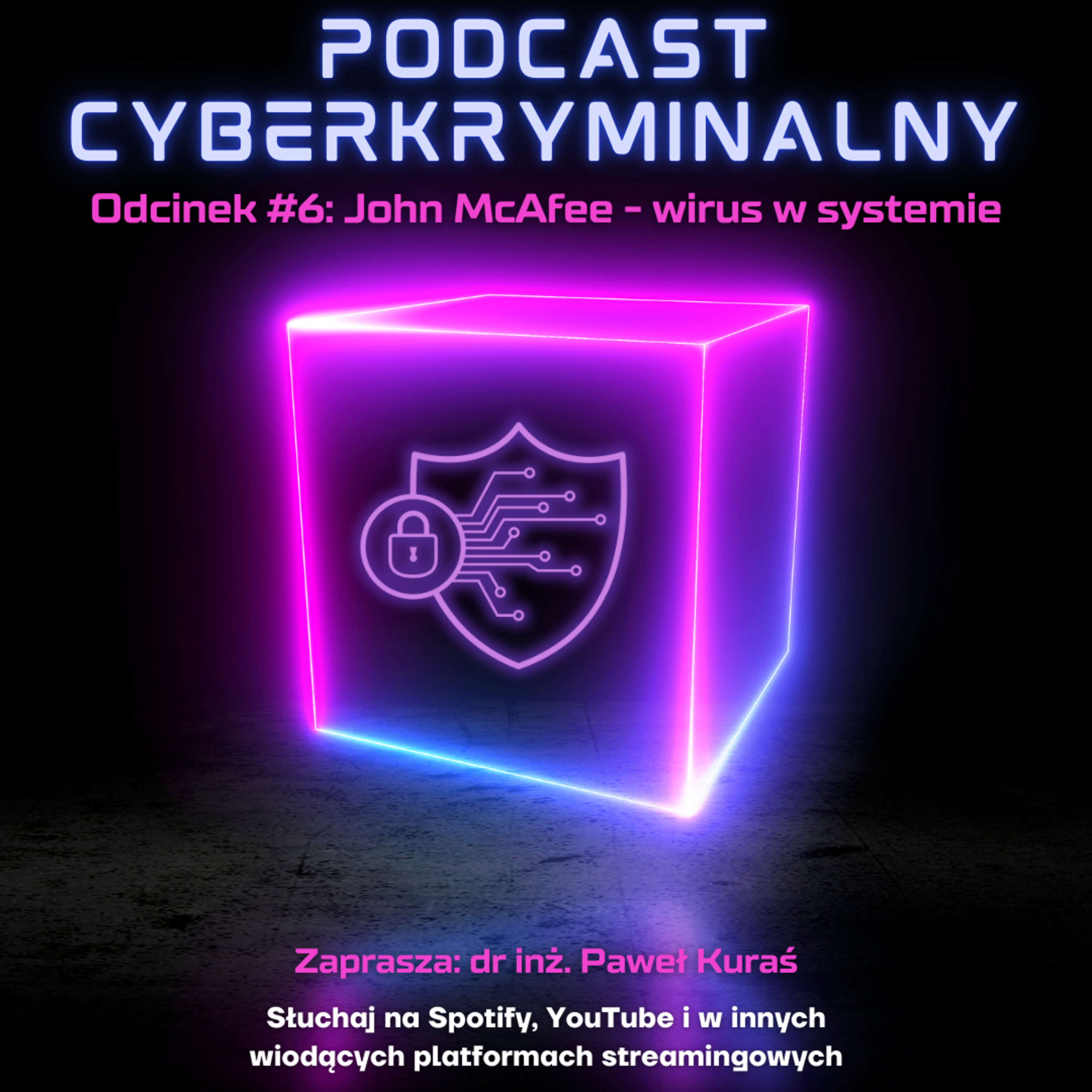 Odcinek #6: John McAfee - wirus w systemie - zaprasza dr inż. Paweł Kuraś episode artwork