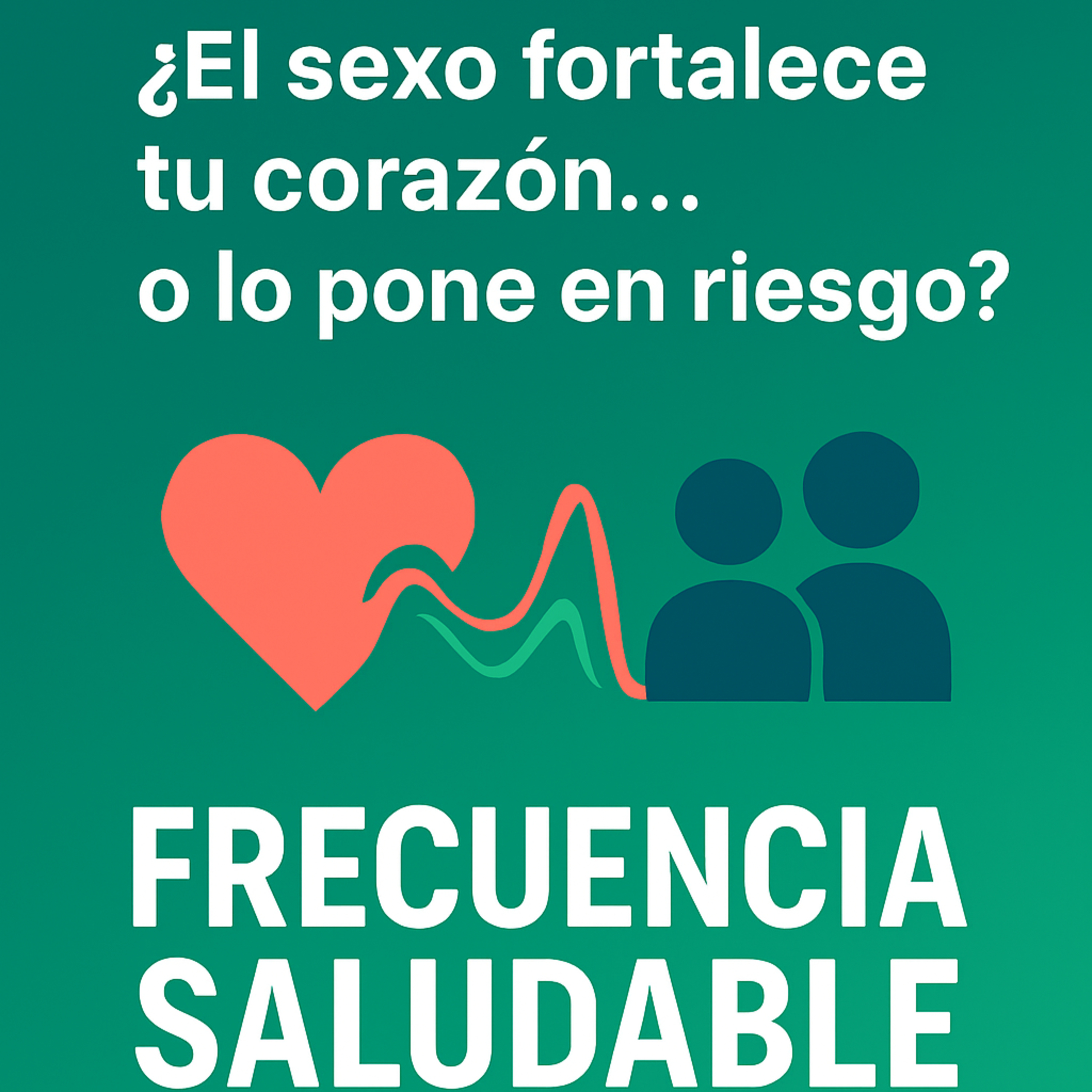 "Sexo y corazón: una conexión vital" episode artwork