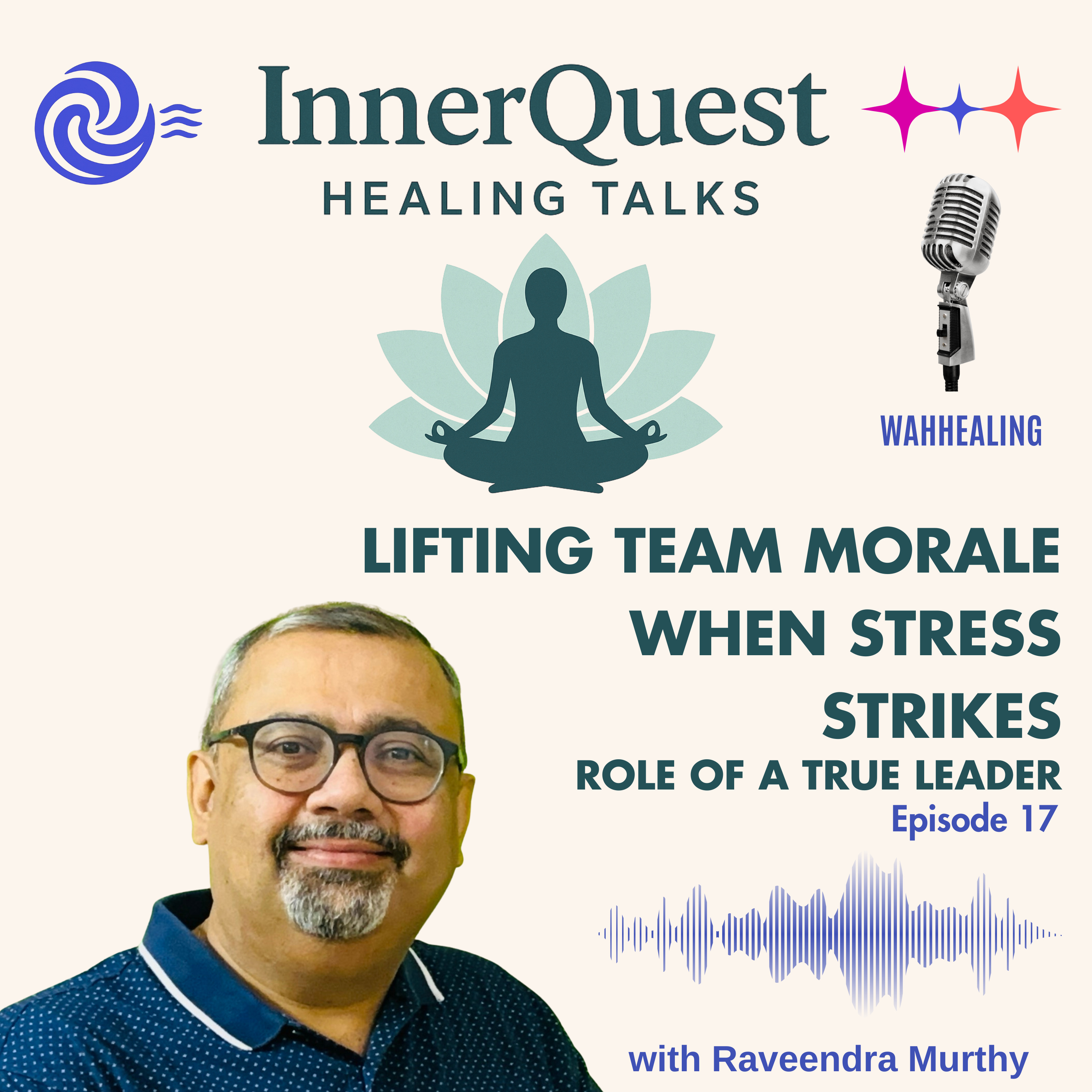 Lifting Team Morale When Stress Strikes : Role of a True Leader - EP17 episode artwork