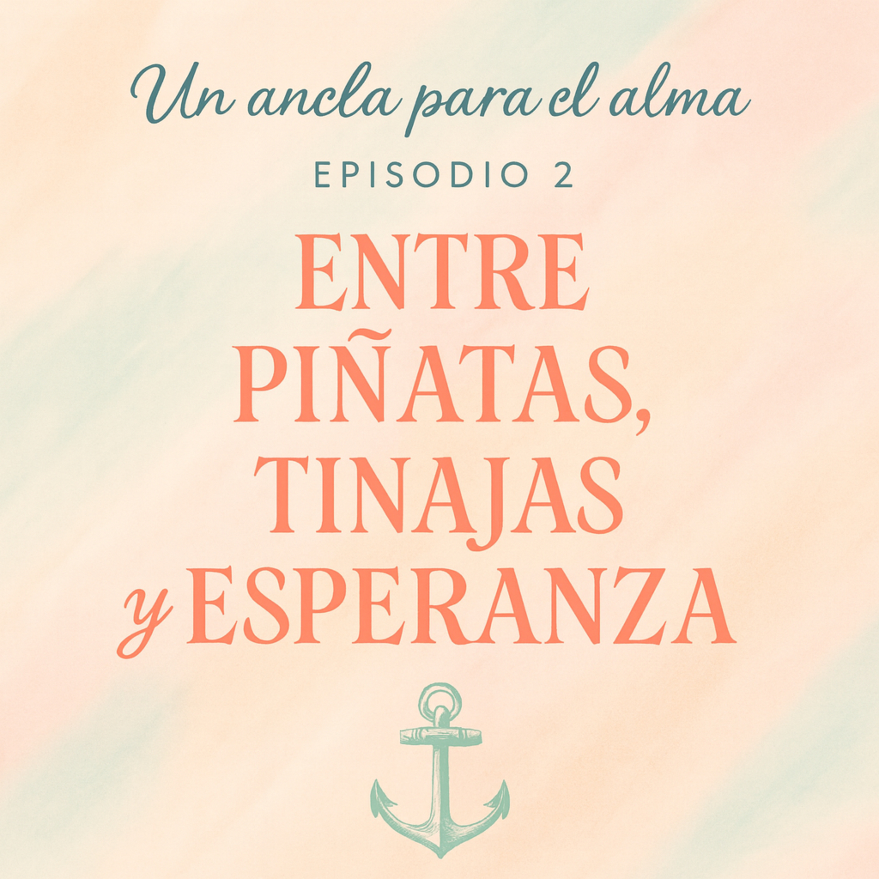 Episodio 2 - Entre Piñatas, Tinajas y Esperanza episode artwork
