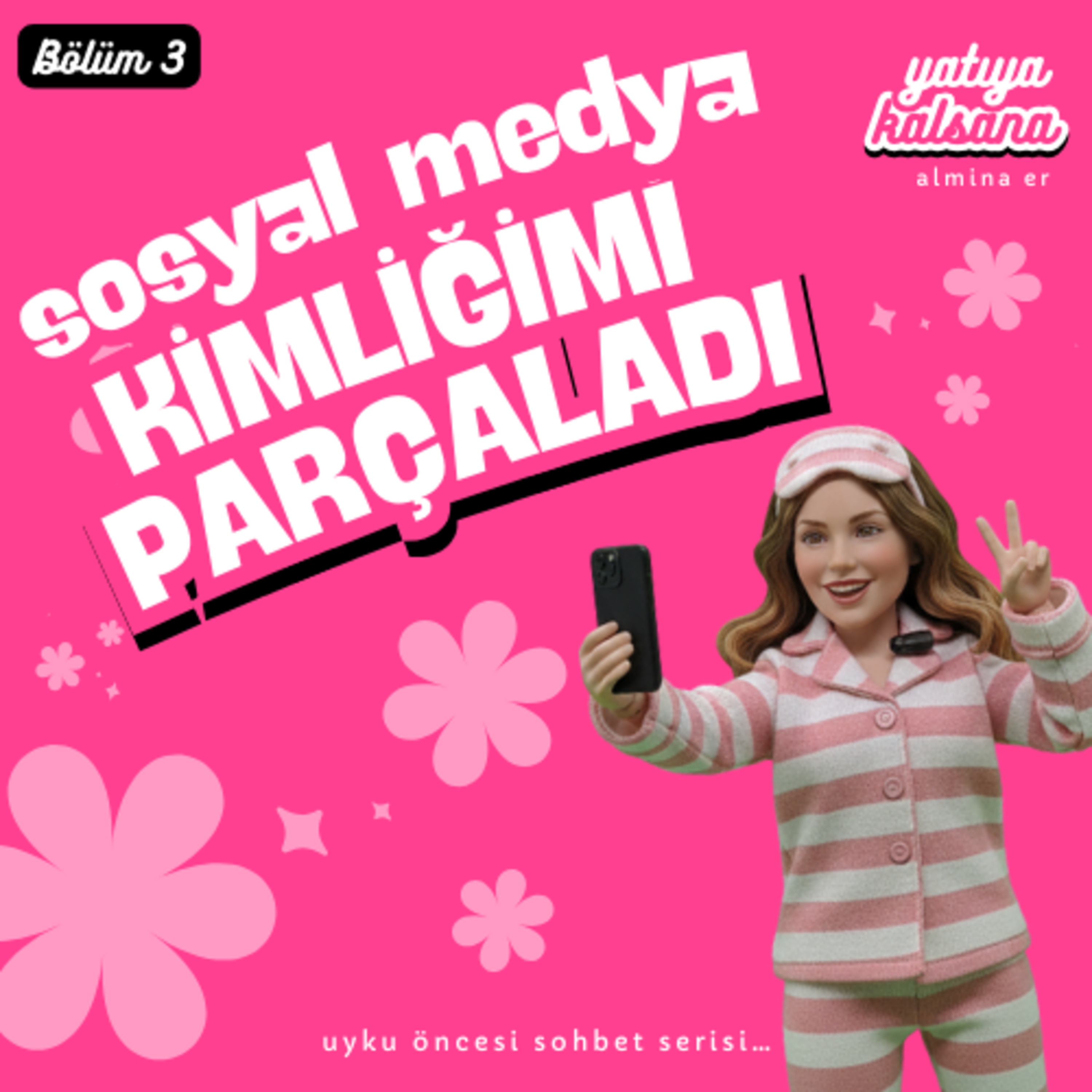 Sosyal Medya Kimliğimi Parçaladı: Dijital Kimlikler | Yatıya Kalsana (Bölüm 3) episode artwork