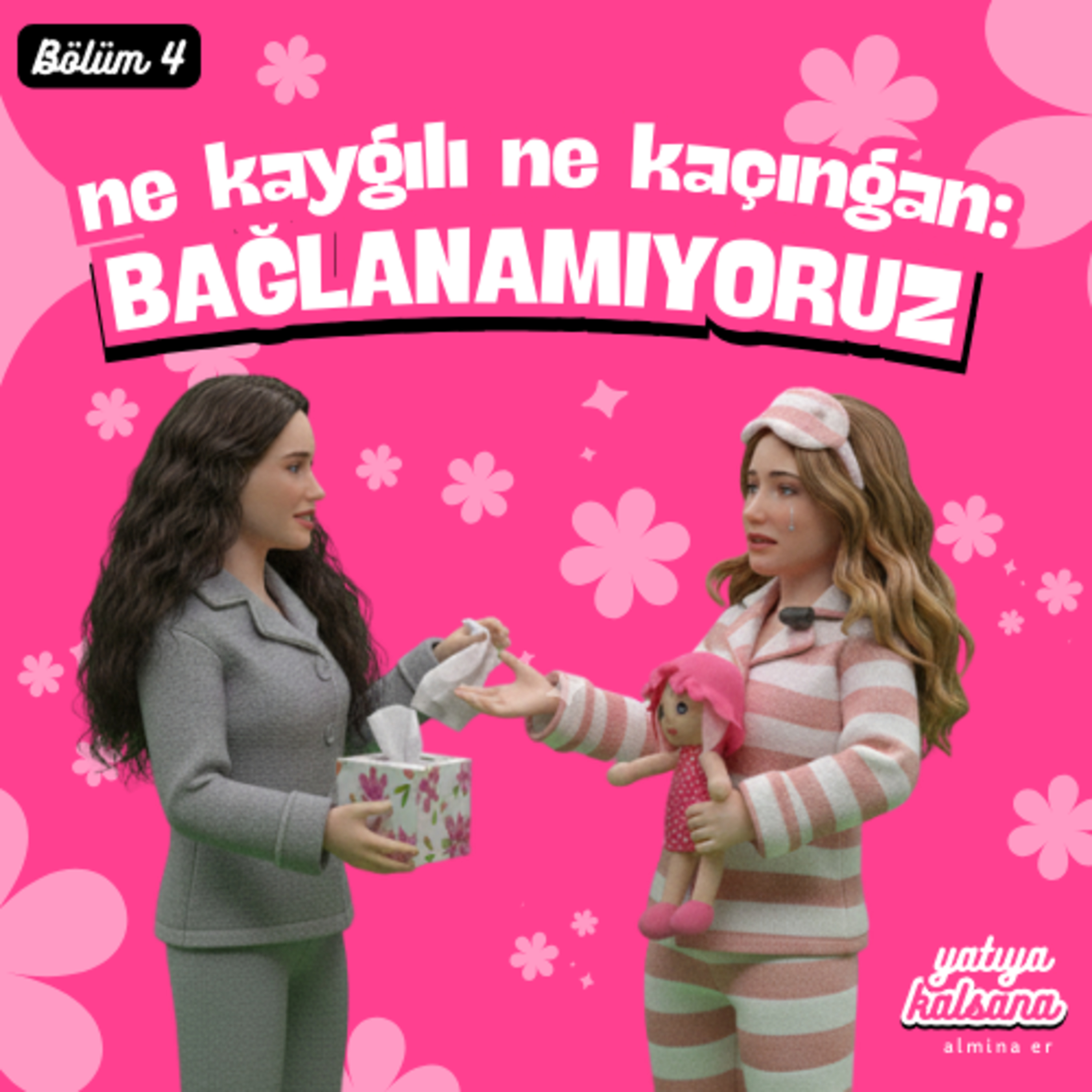 ne kaygılı ne kaçıngan: BAĞLANAMIYORUZ | Yatıya Kalsana (Bölüm 4) W/Ezgi episode artwork