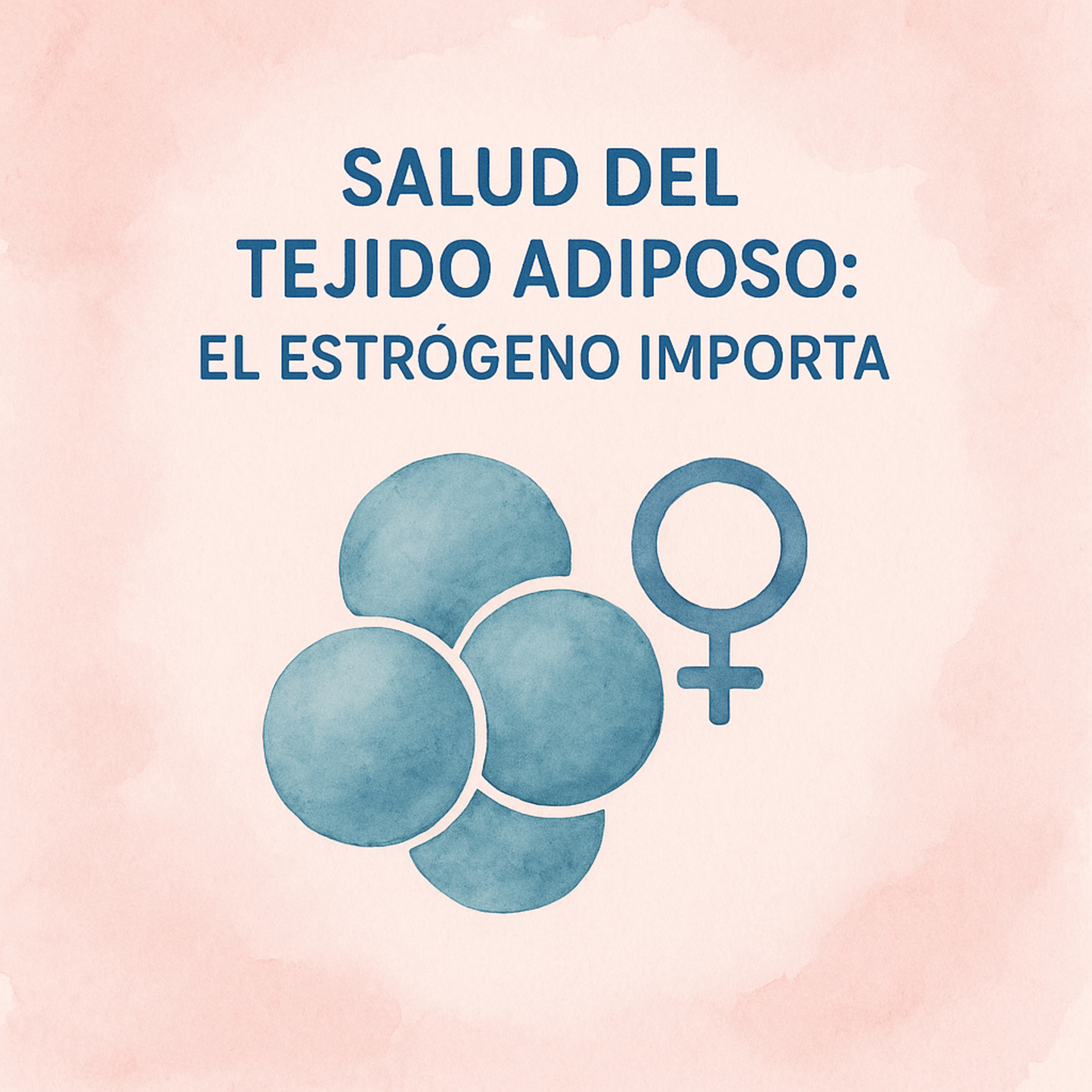 Salud del tejido adiposo: El estrógeno importa episode artwork