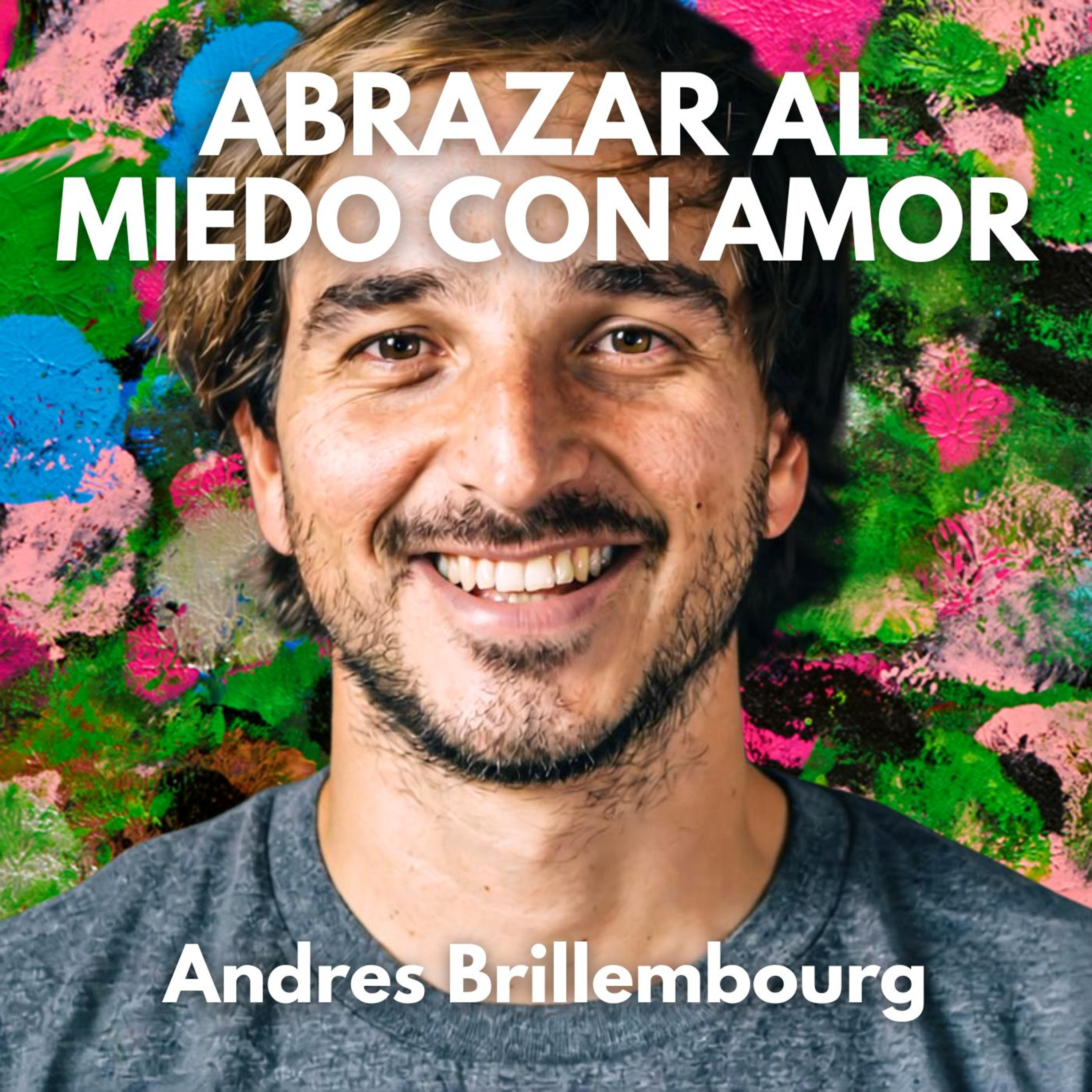 Cómo transformé mi relación con el miedo / Andrés Brillembourg x Luigi – Ep. 006 episode artwork