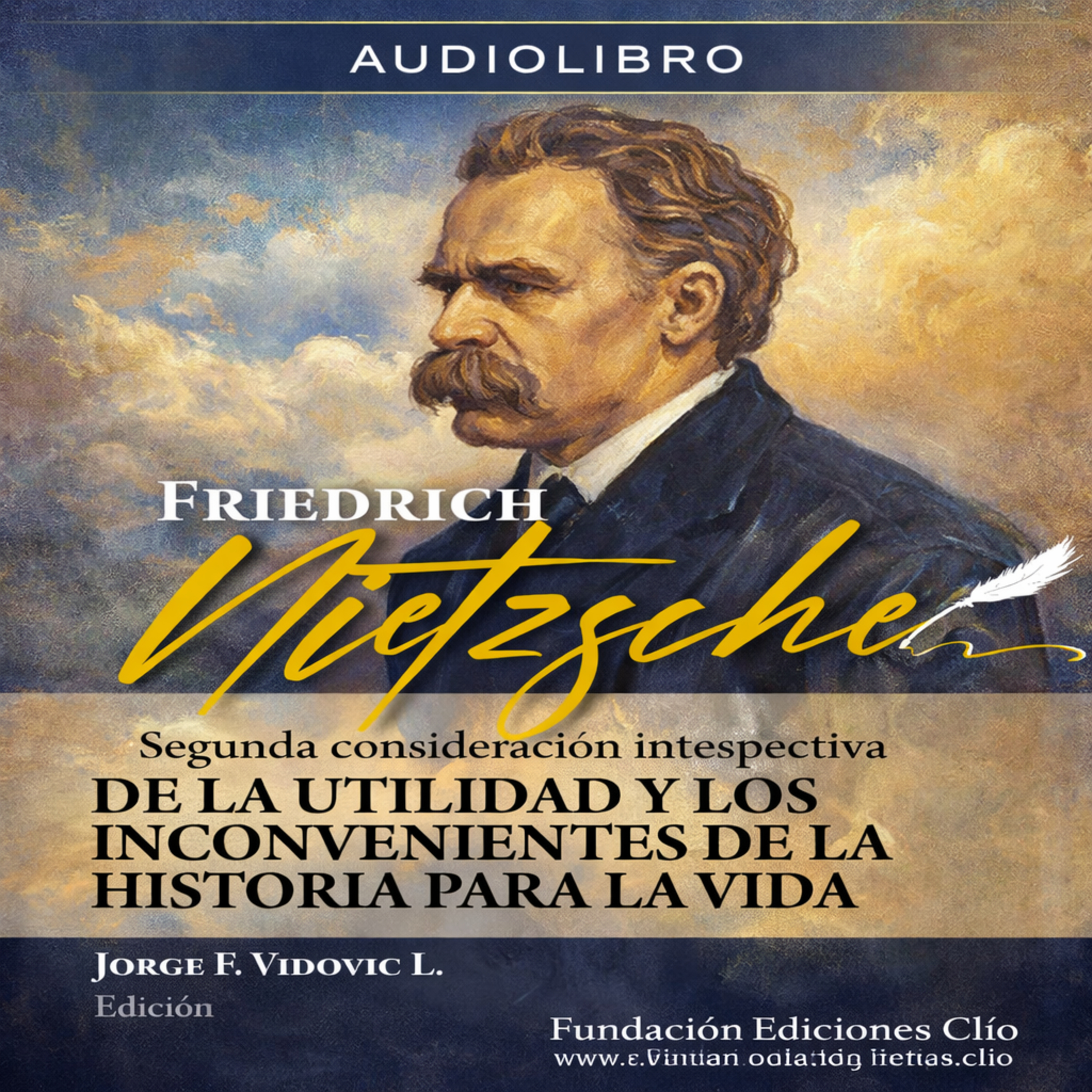 Friedrich Nietzsche - Segunda consideración Intempestiva. Sobre la utilidad y los inconvenientes de la historia para la vida
