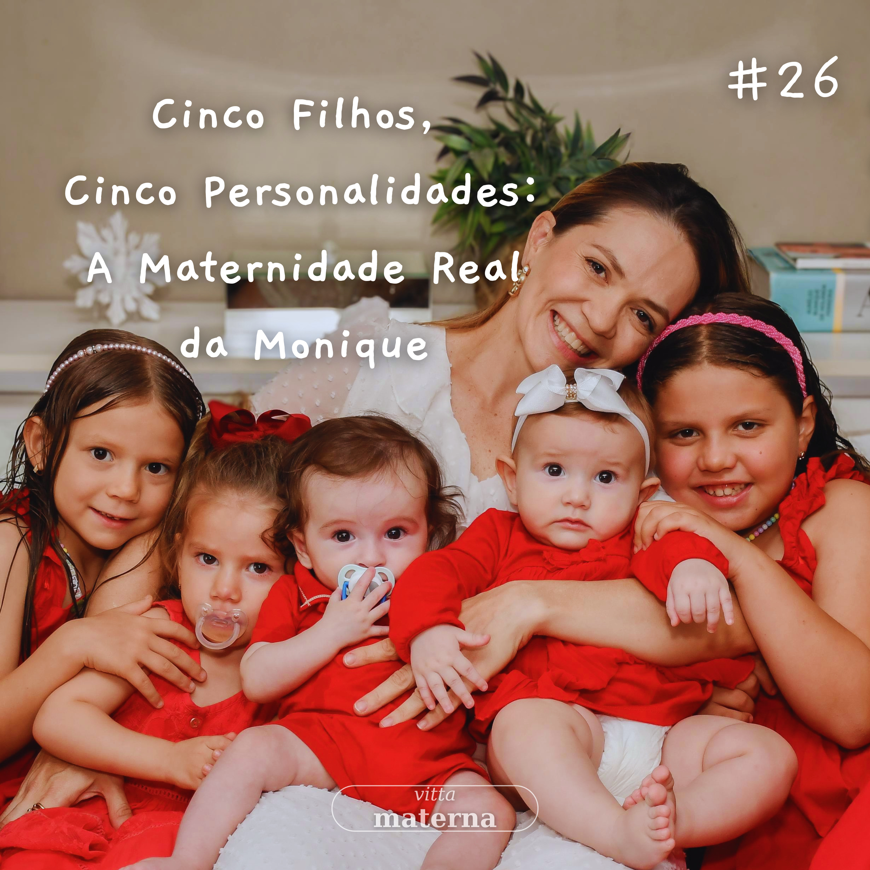 Cinco Filhos, Cinco Personalidades: A Maternidade Real da Monique