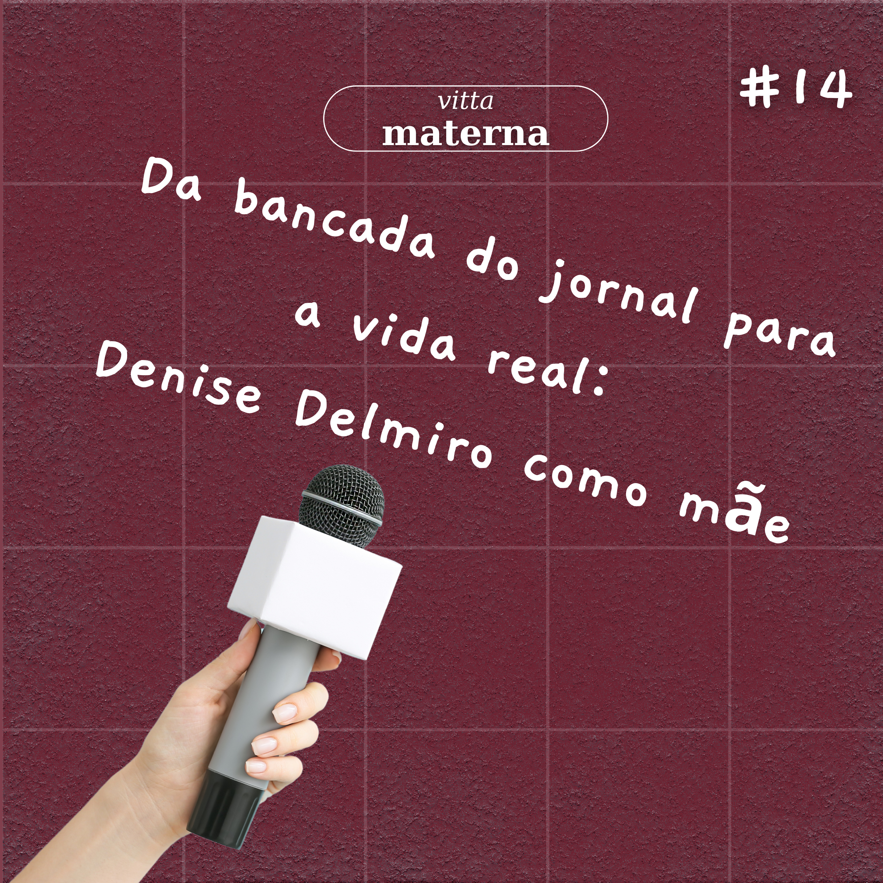 Da bancada do jornal para a vida real: Denise Delmiro como mãe - #14 episode artwork