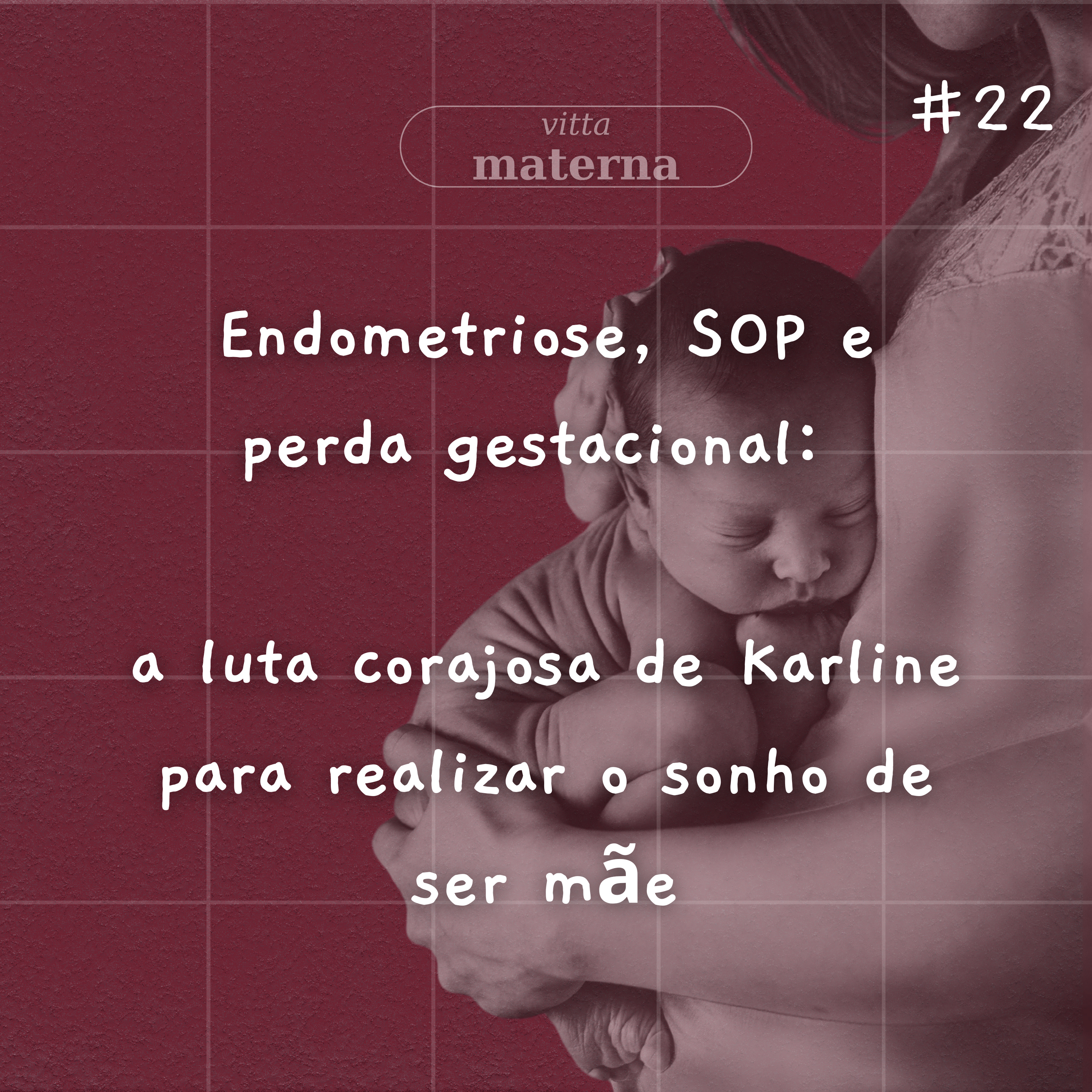Endometriose, SOP e perda gestacional: a luta de Karline para realizar o sonho de ser mãe #22 episode artwork