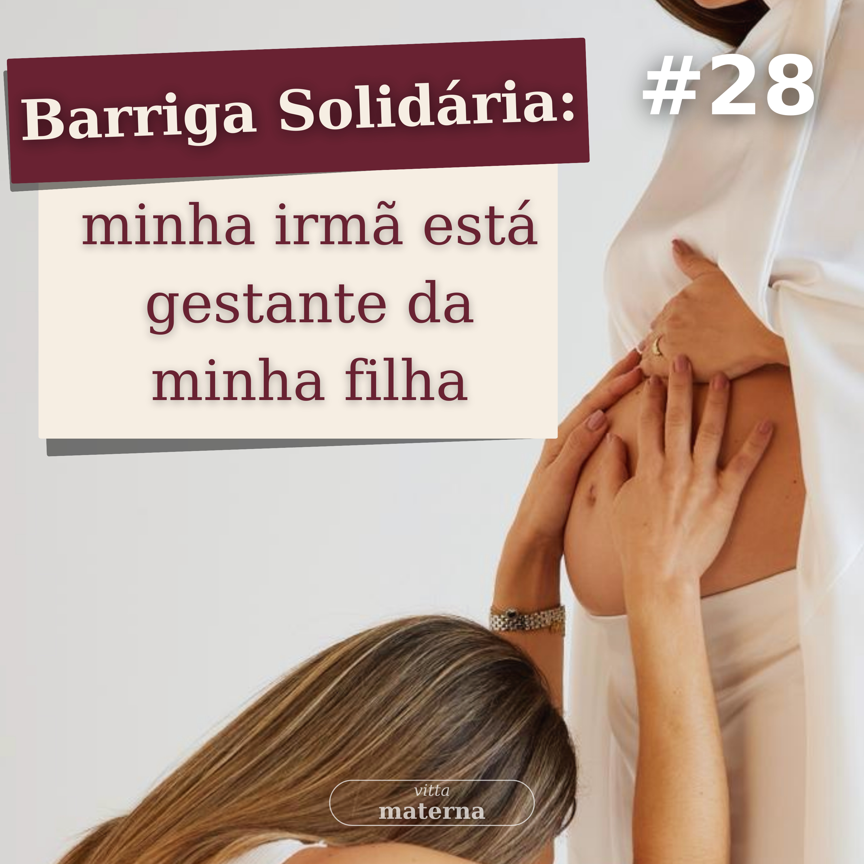 Barriga Solidária: minha irmã está gestante da minha filha | EP #28 episode artwork