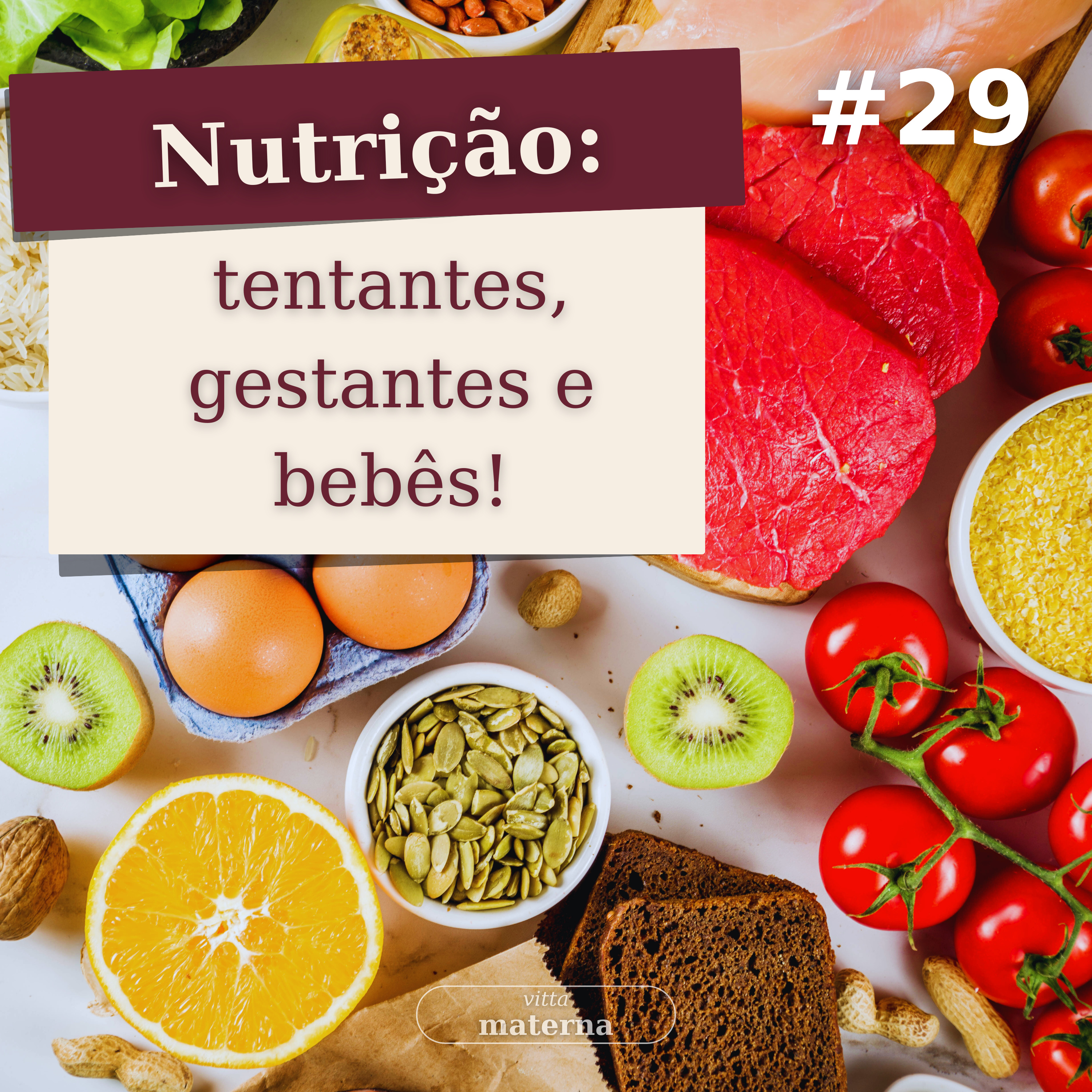 Nutrição para tentantes, gestantes e crianças: tudo que uma mãe precisa saber | # 29 episode artwork