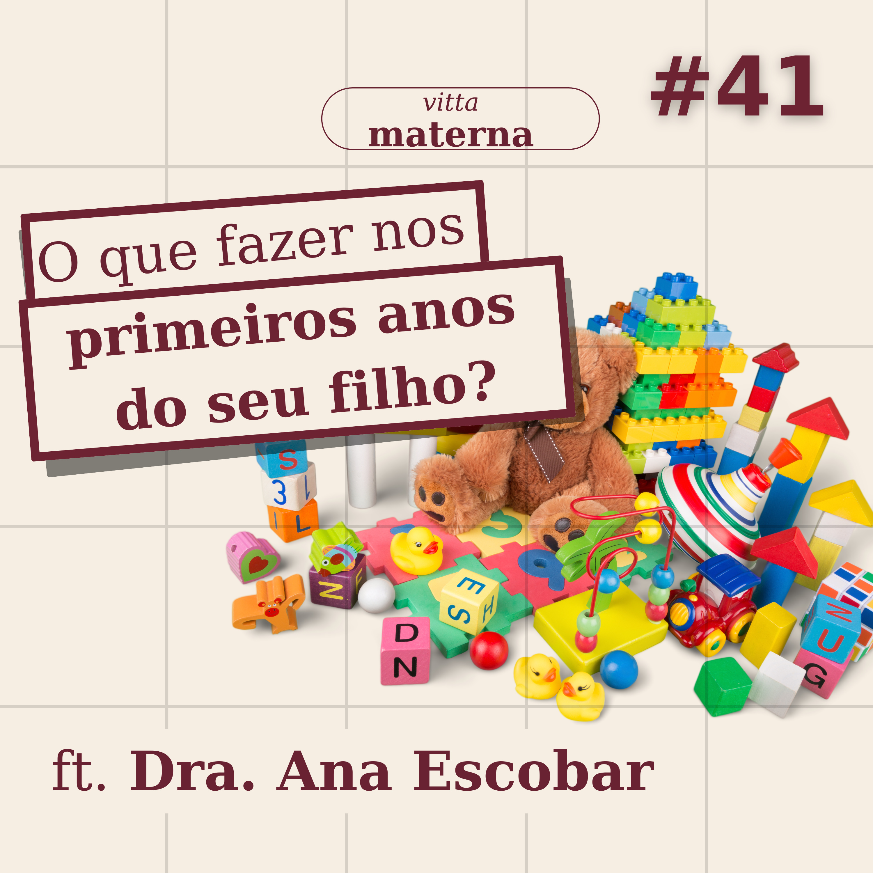 Dra. Ana Escobar | O que fazer nos primeiros anos do seu filho? | #41 episode artwork