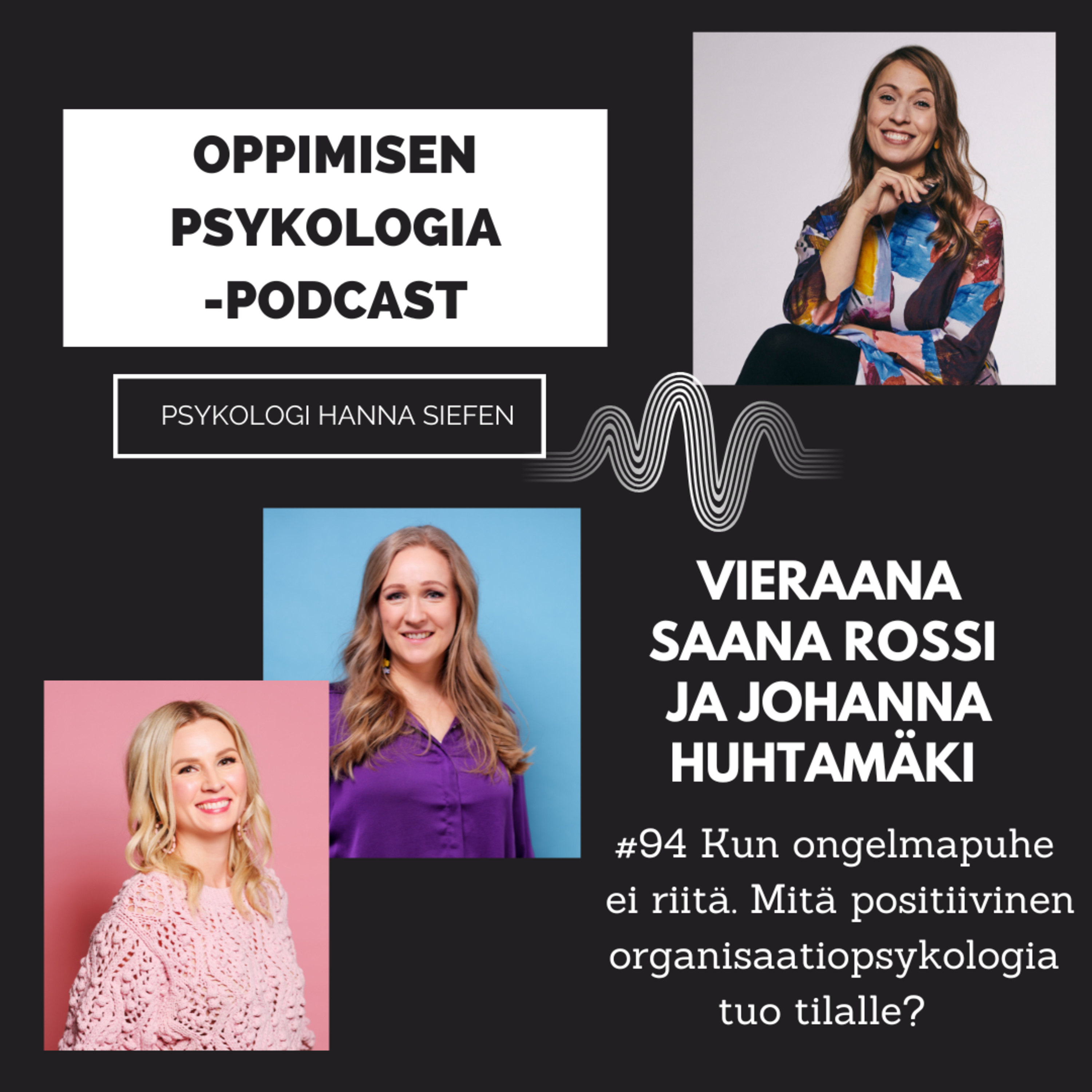 #94 Kun ongelmapuhe ei riitä. Mitä positiivinen organisaatiopsykologia tuo tilalle? / Saana Rossi ja Johanna Huhtamäki, HR:n ja rekrytoinnin asiantuntijat