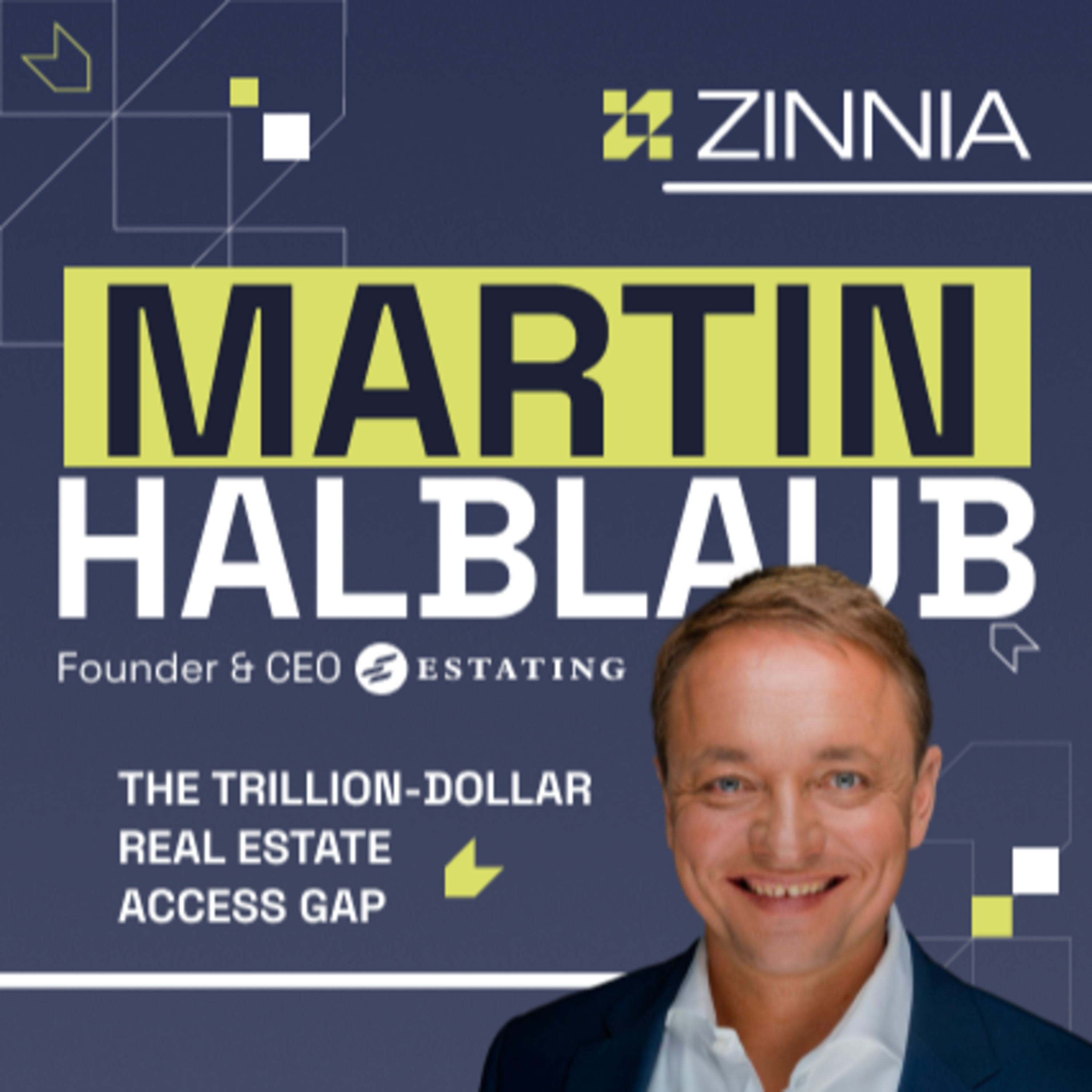 Zinnia Media | Martin Halblaub on The Trillion-Dollar Real Estate Access Gap episode artwork