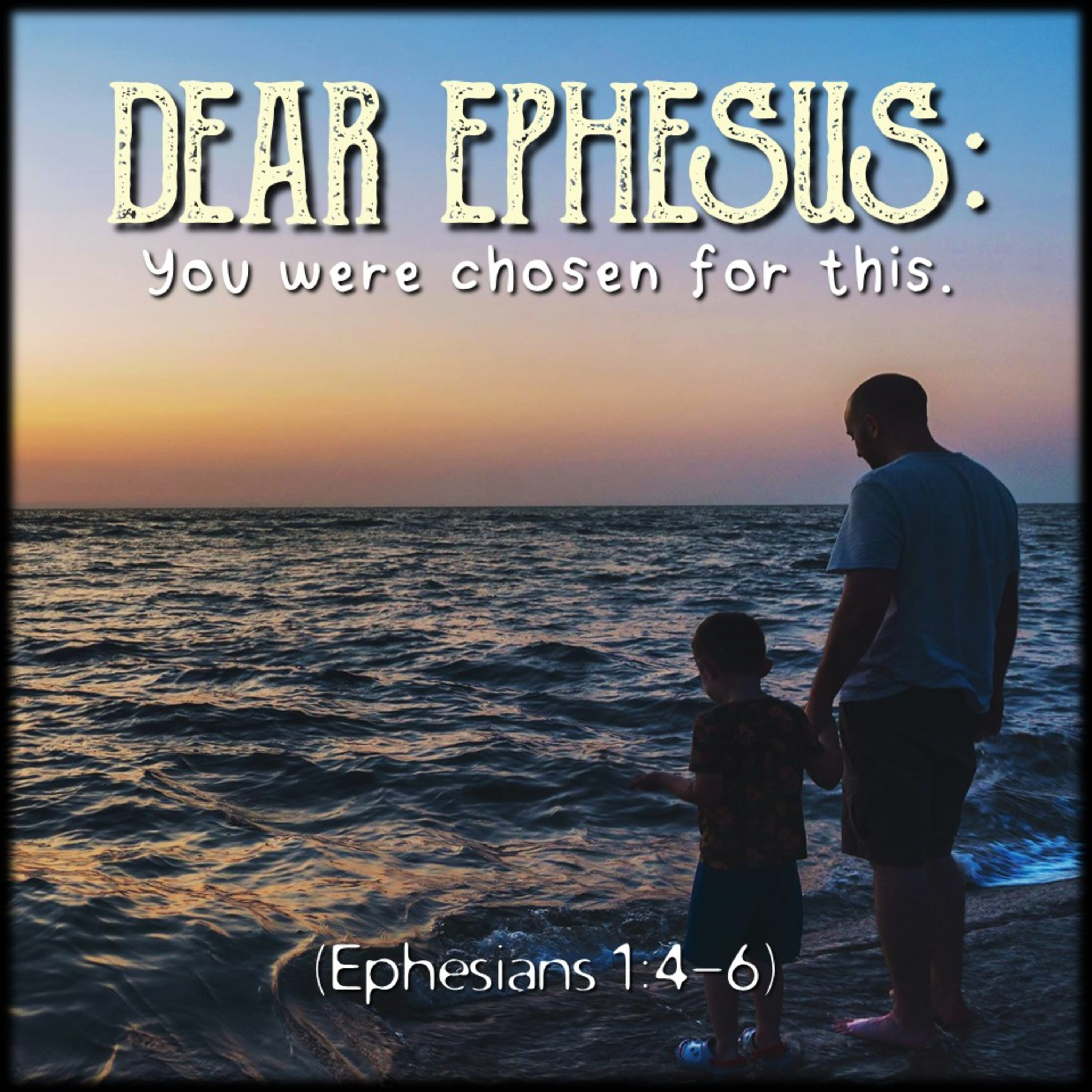 Ephesians 1:4-6 | Dear Ephesus: You were chosen for this. | Believers Church - Duluth Church Sermons - Verse by Verse Bible Studies episode artwork
